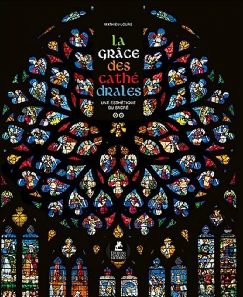 La Grâce des Cathédrales - Une esthétique du sacré