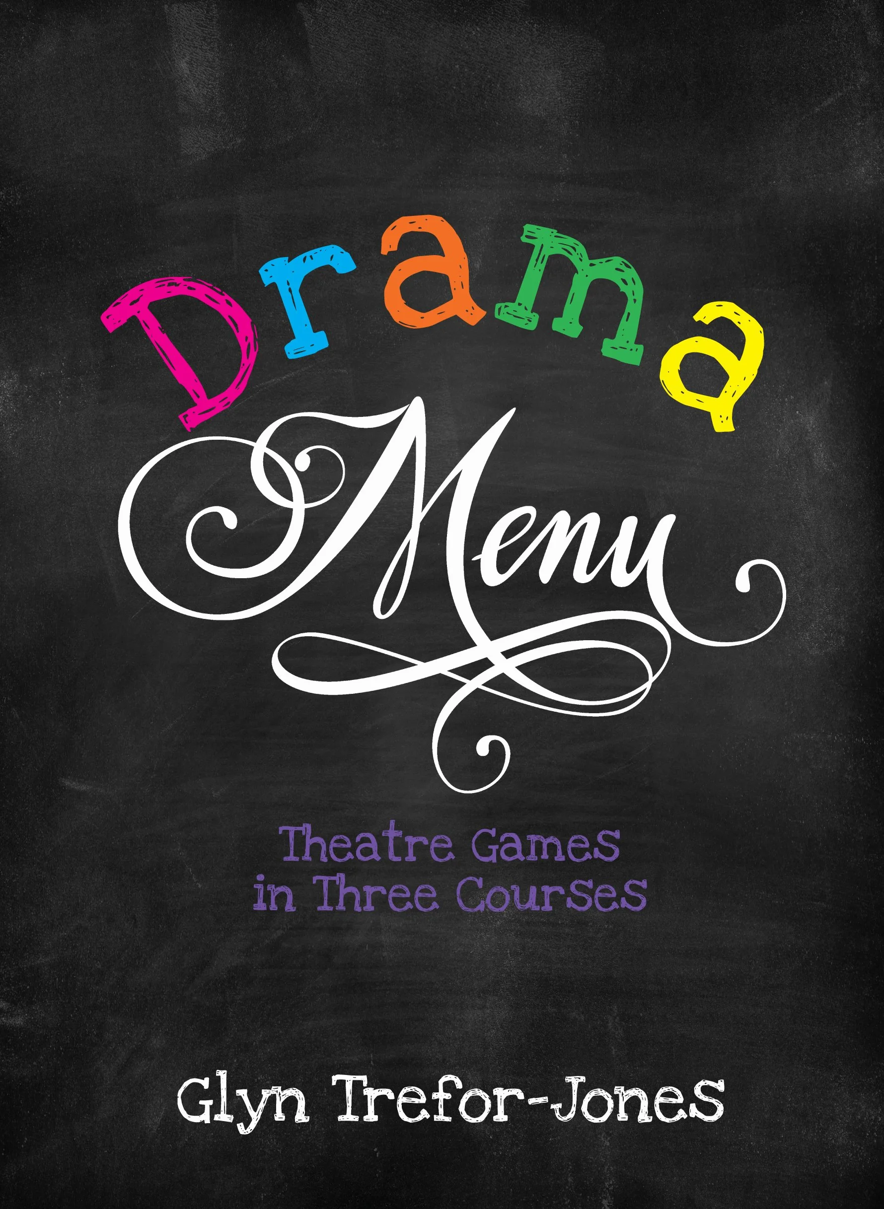 Drama Menu: Theatre Games in Three Courses