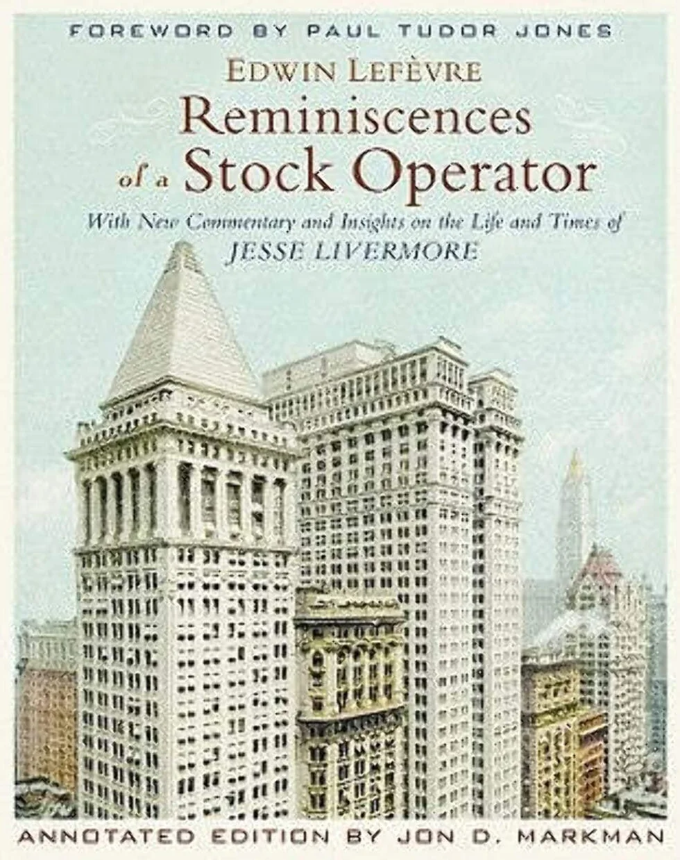Reminiscences of a Stock Operator: With New Commentary and Insights on Jesse Livermore