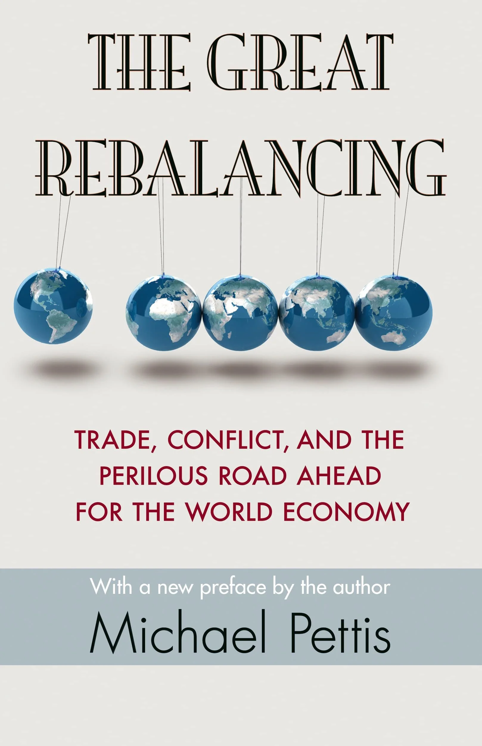 The Great Rebalancing: Trade, Conflict, and the Perilous Road Ahead for the World Economy
