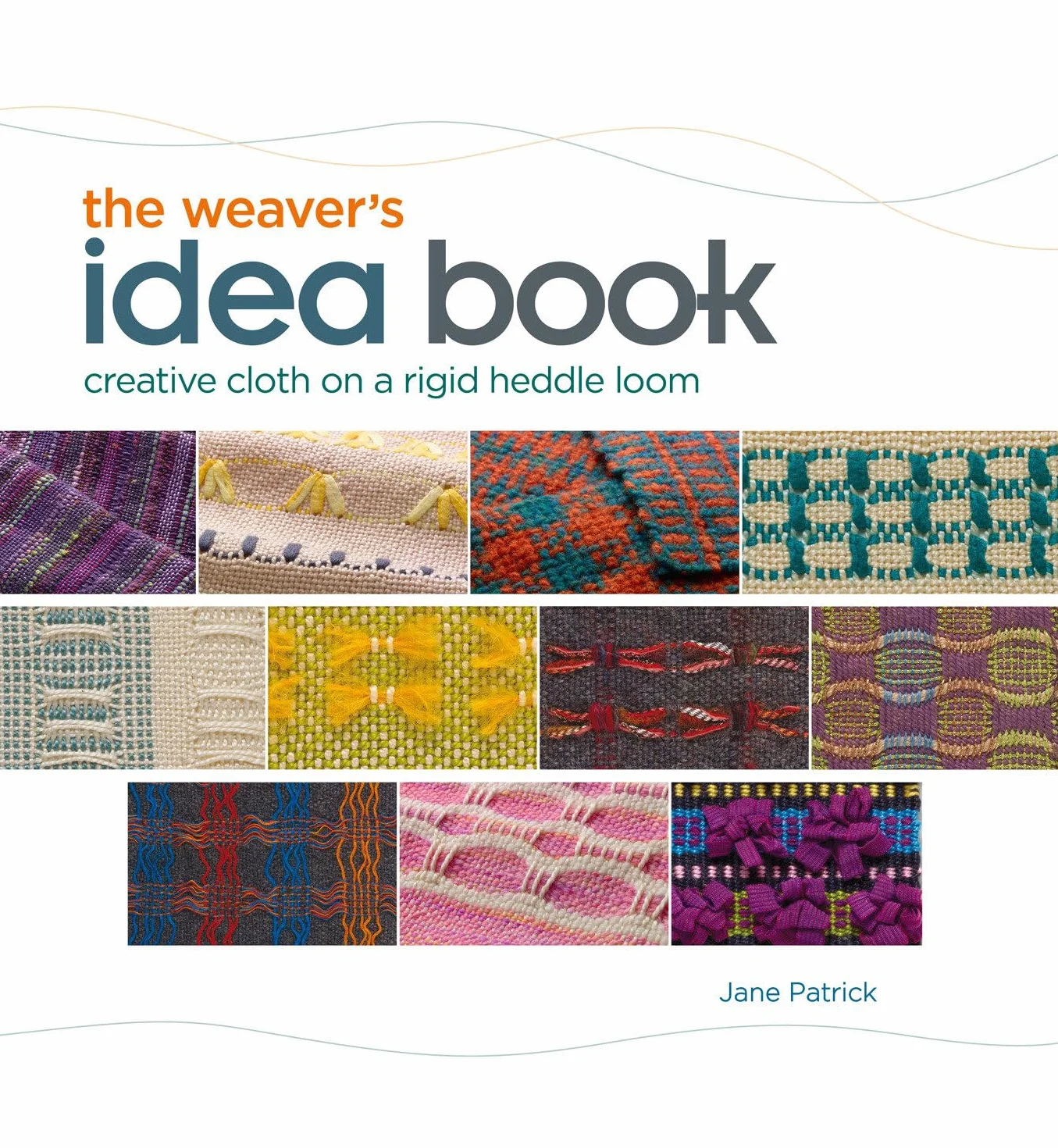 The Weaver's Idea Book: Creative Cloth on a Rigid Heddle Loom