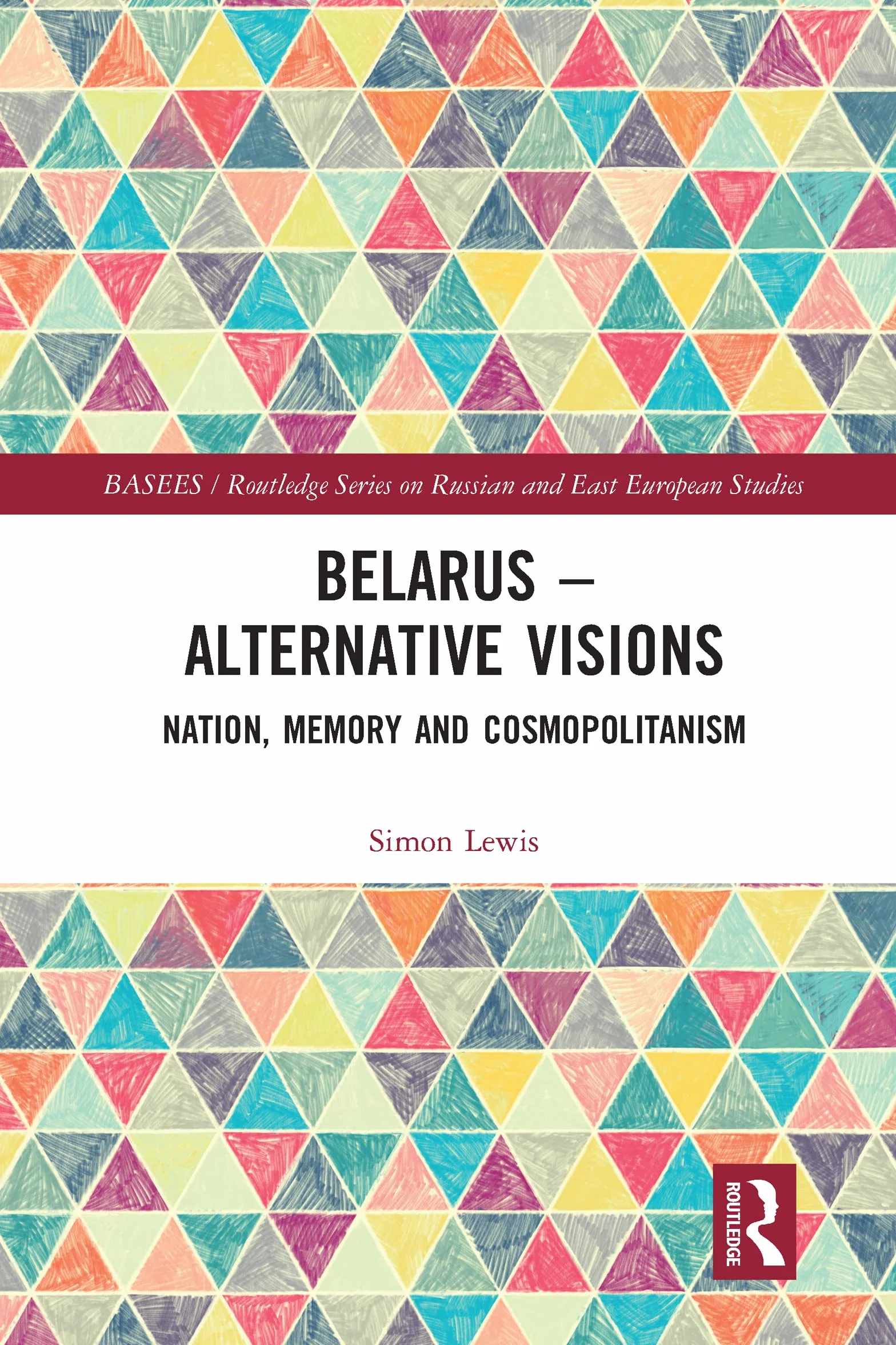 Belarus: Alternative Visions, Nation, Memory and Cosmopolitanism