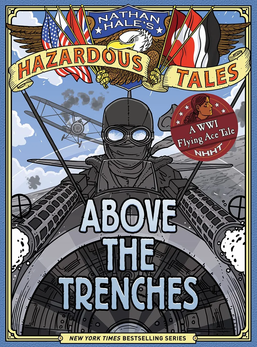 Above the Trenches: A World War I Flying Ace Tale (Nathan Hale's Hazardous Tales #12)