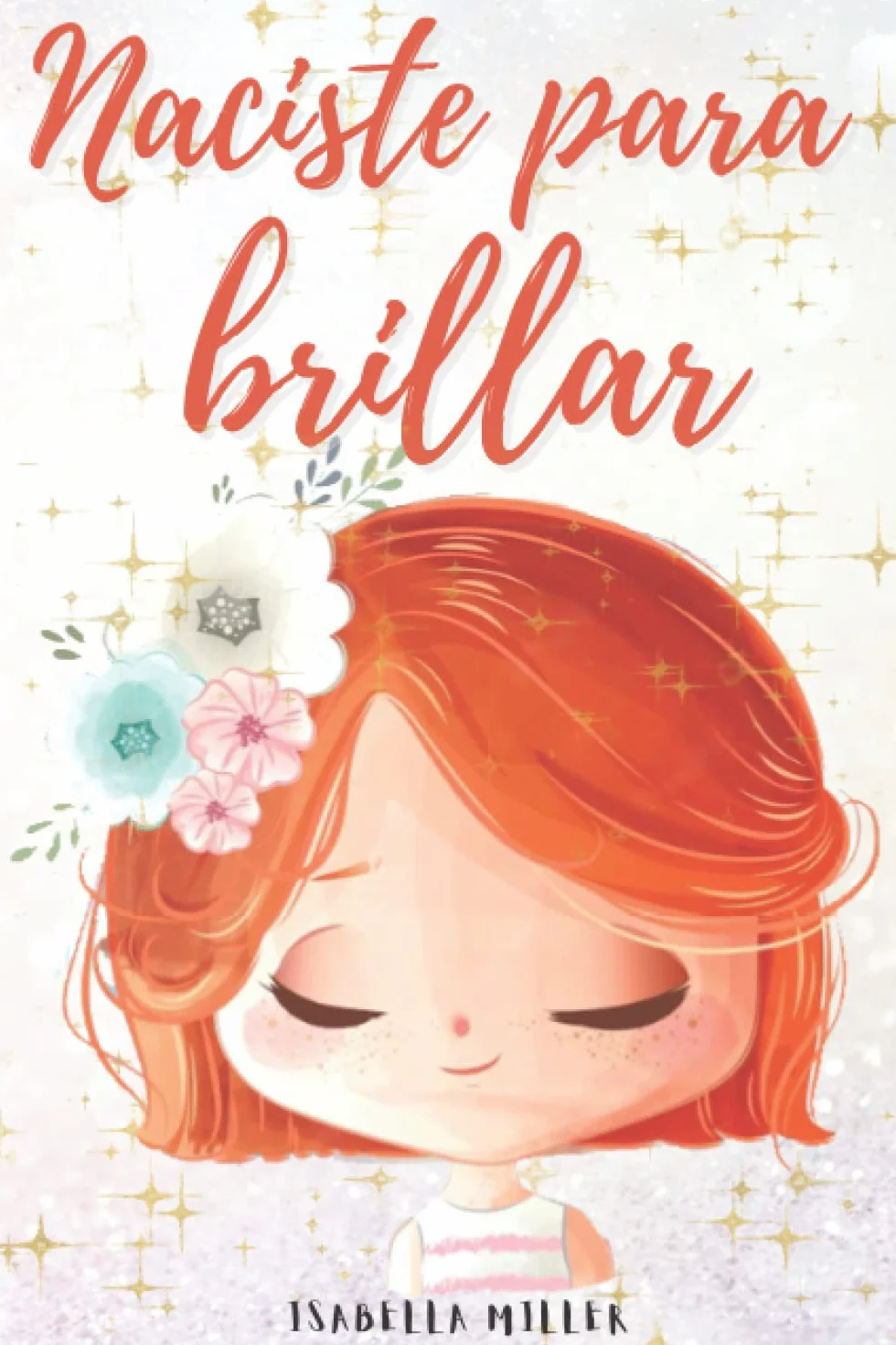 Naciste para brillar: Inspirador libro infantil para potenciar la autoestima de las niñas a partir de 6 años