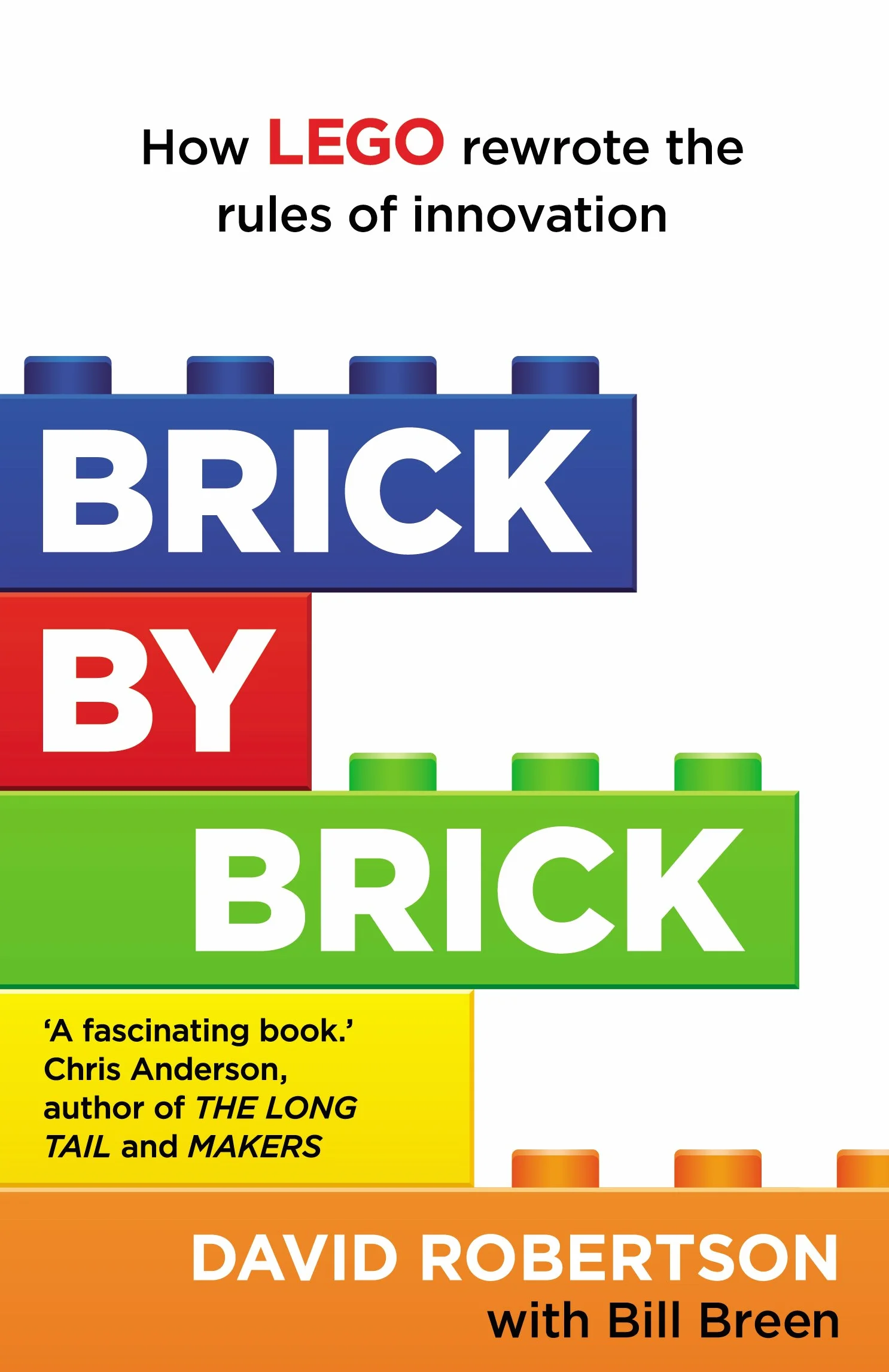 LEGO Brick by Brick: Innovation Rules & Global Toy Industry Conquest