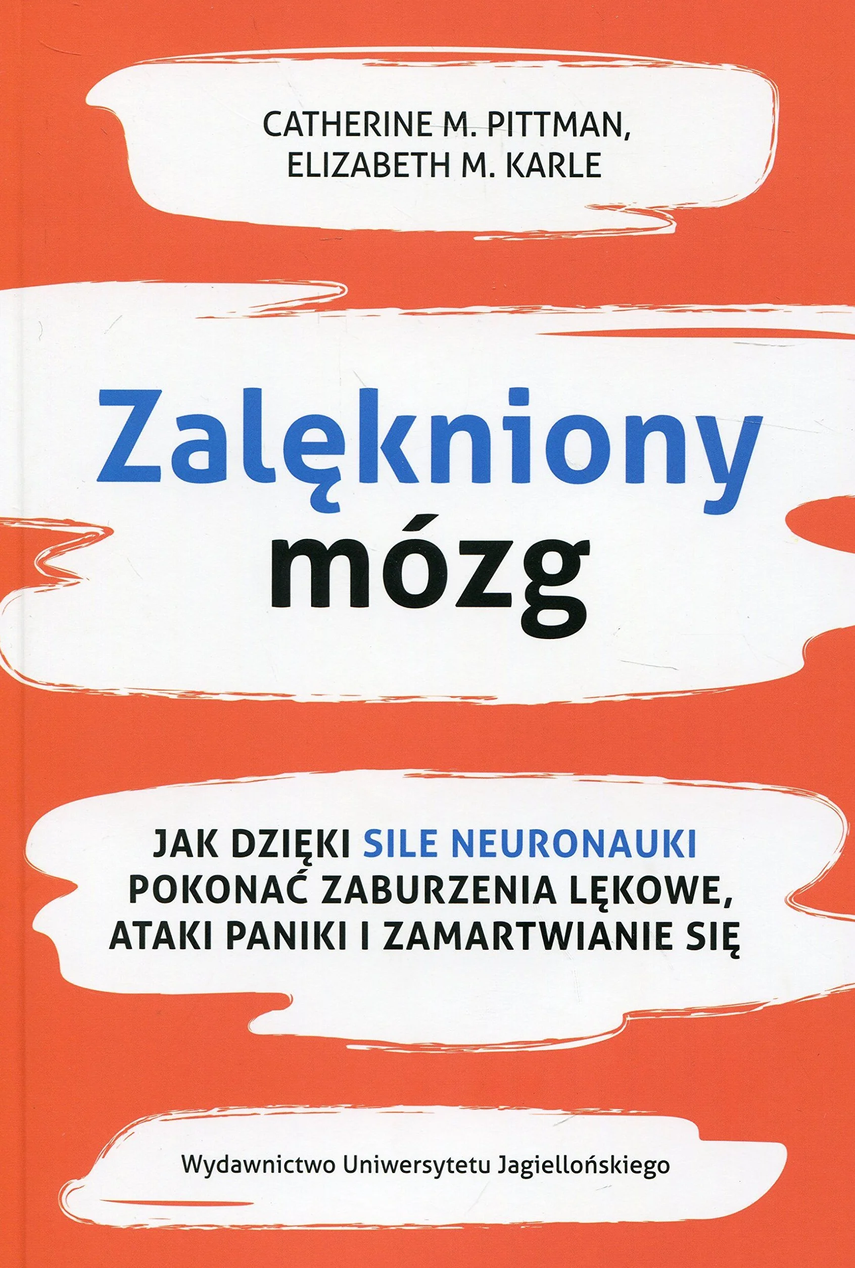 ZALĘKNIONY MÓZG dodruk 2019: Jak dzięki sile neuronauki pokonać zaburzenia lękowe, ataki paniki i zamartwianie się
