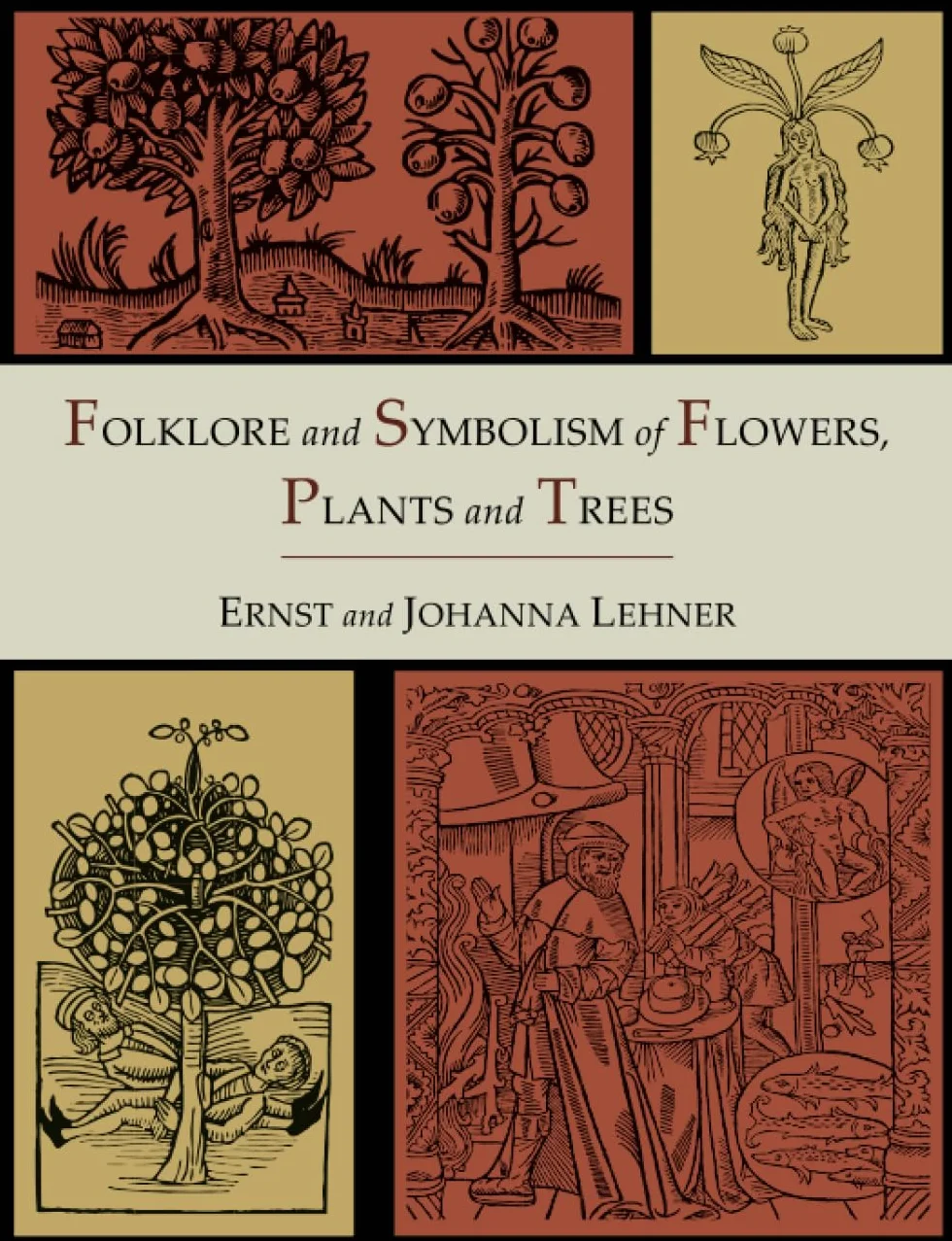 Folklore and Symbolism of Flowers, Plants and Trees [Illustrated Edition]