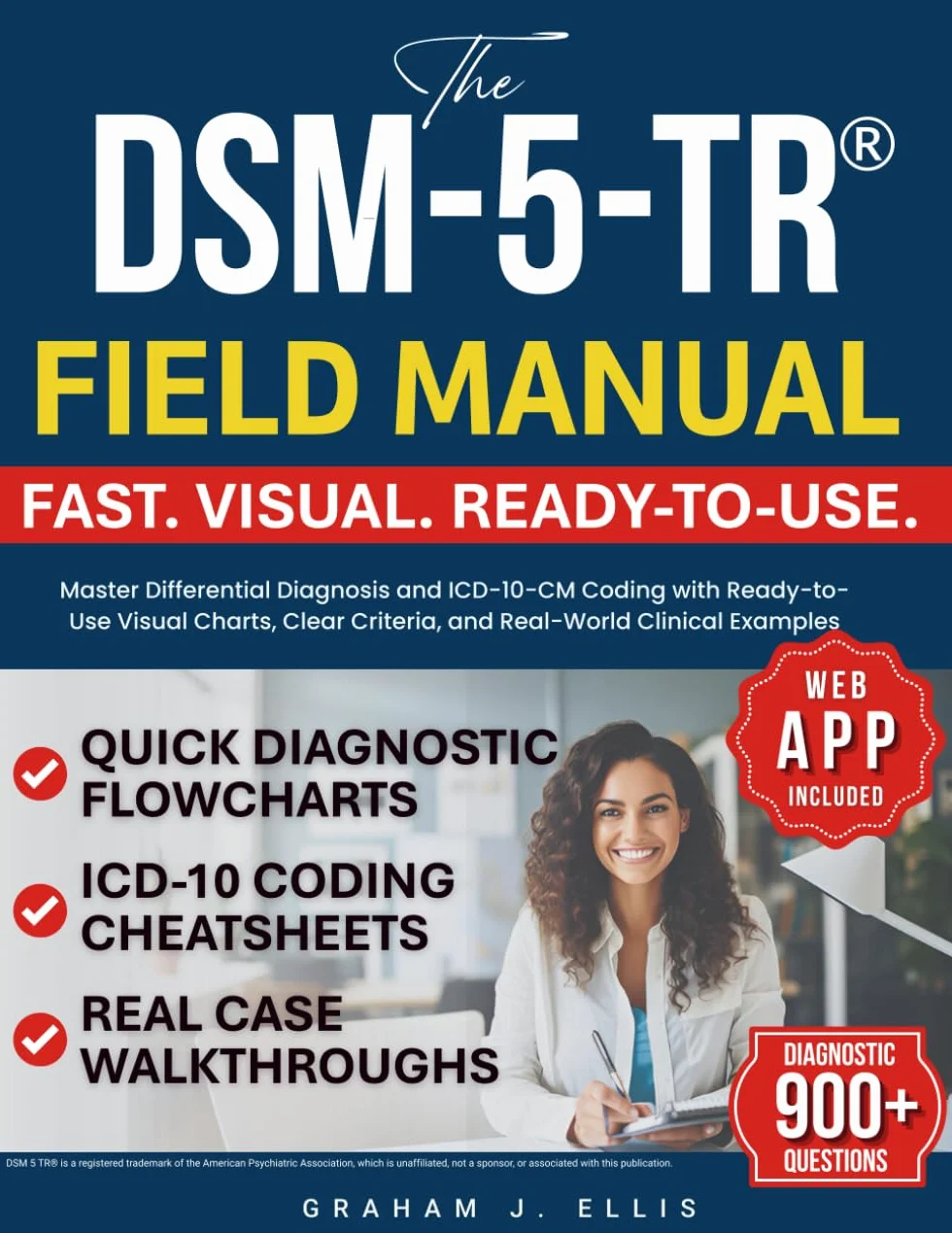 DSM-5-TR Field Manual: Differential Diagnosis & ICD-10-CM Coding with Visual Charts & Clinical Examples