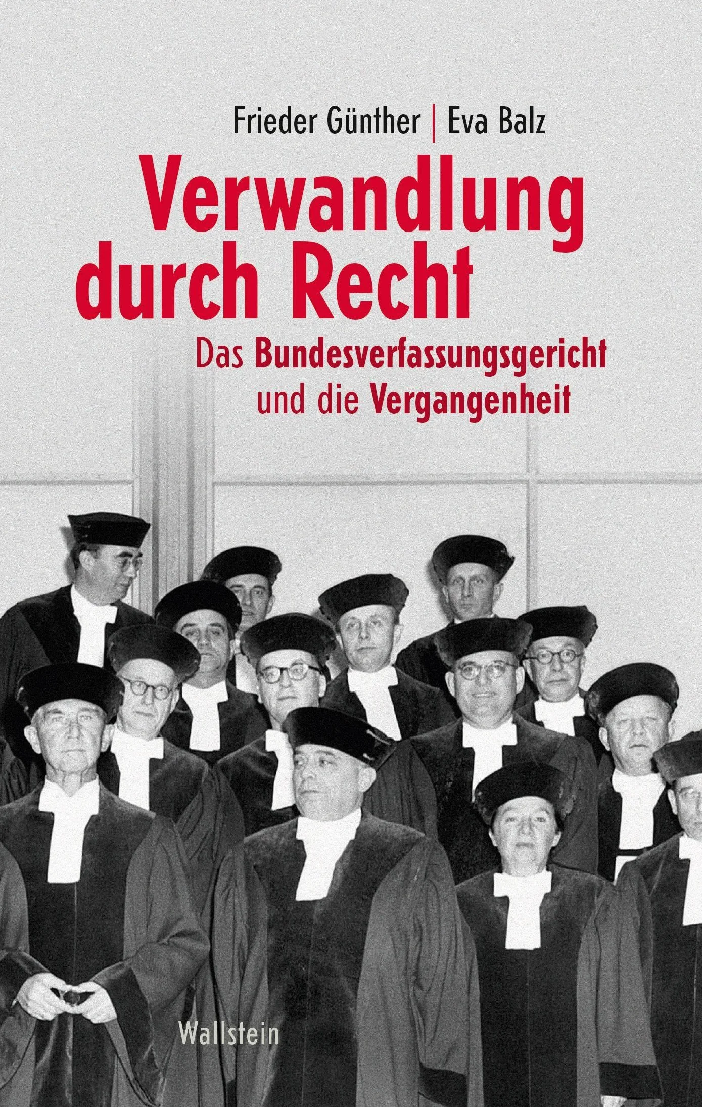 Verwandlung durch Recht: Das Bundesverfassungsgericht und die Vergangenheit