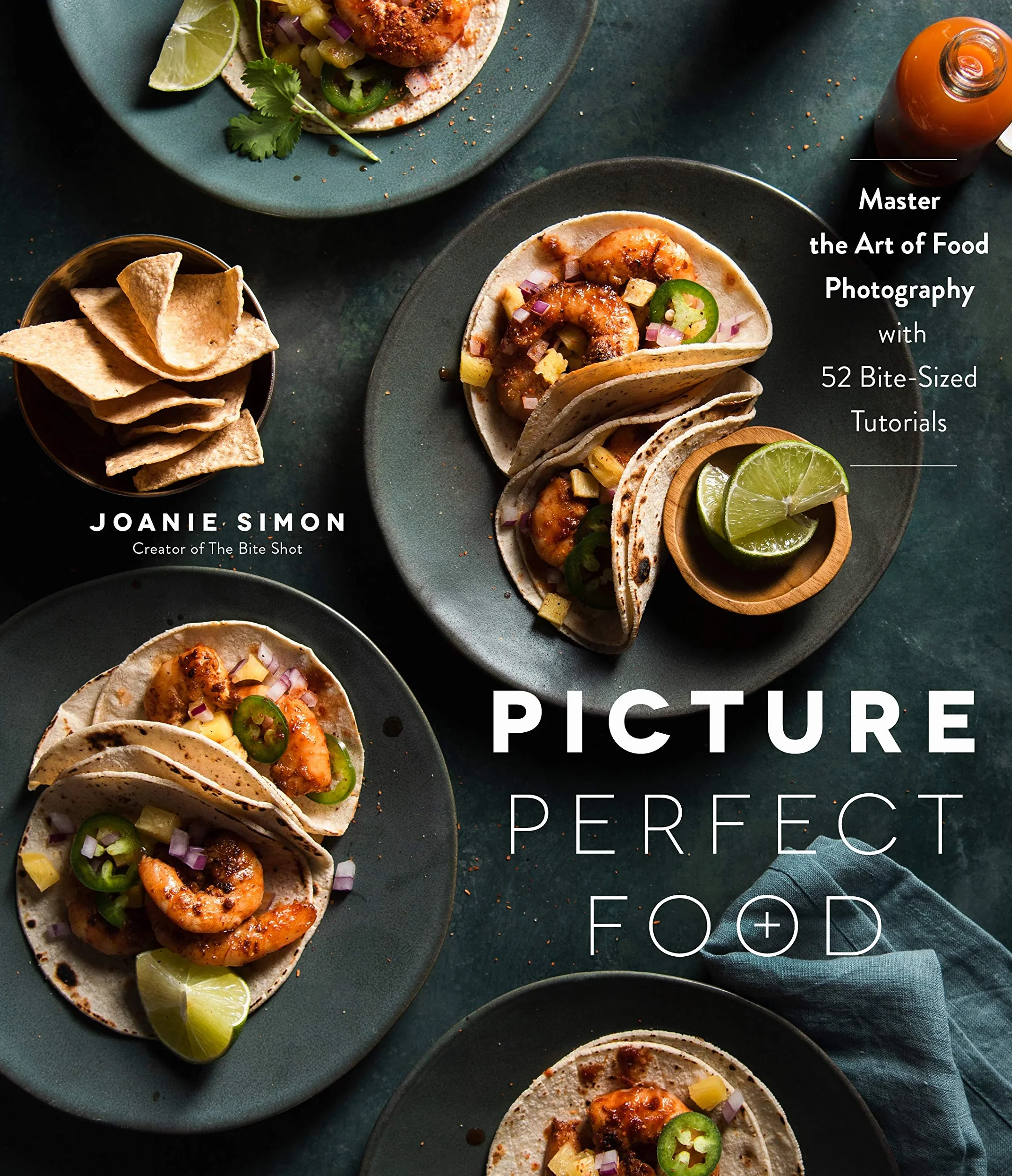 Picture Perfect Food: Master the Art of Food Photography with 52 Bite-Sized Tutorials