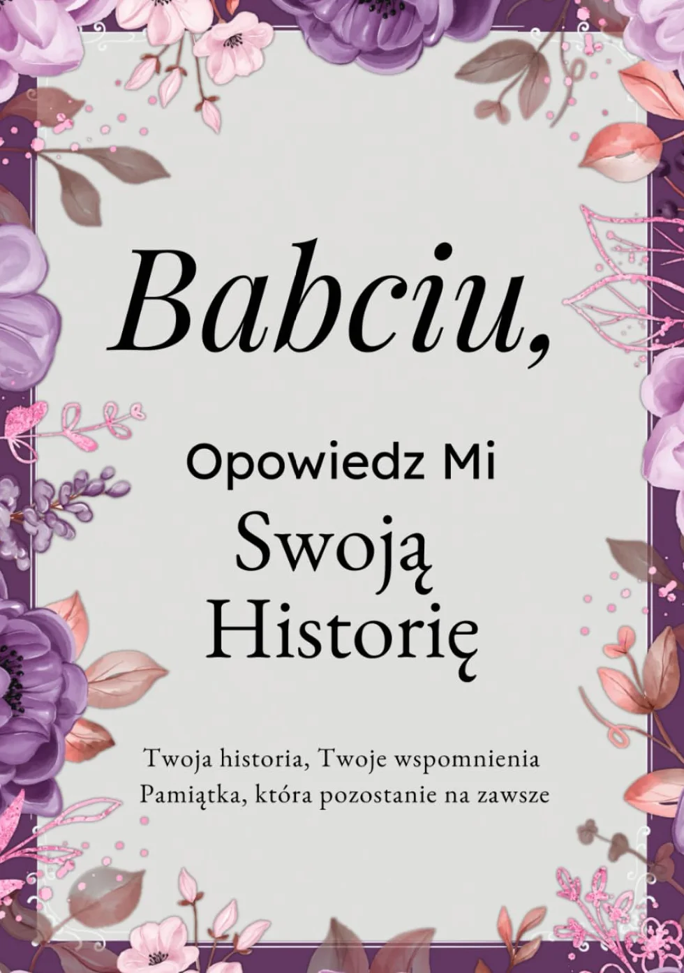 Babciu, Opowiedz Mi Swoją Historię: Pamiętnik Babci – Wspomnienia, Refleksje i Doświadczenia na Całe Życie | Wyjątkowa Księga Pytań, Drzewo ... Prezent na Dzień Babci, Urodziny lub Święta