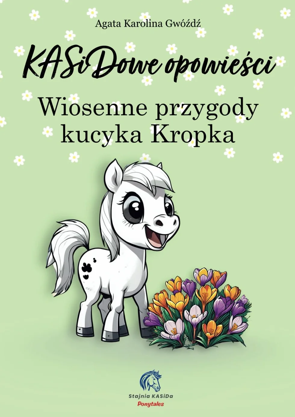 KASiDowe opowieści. Wiosenne przygody kucyka Kropka