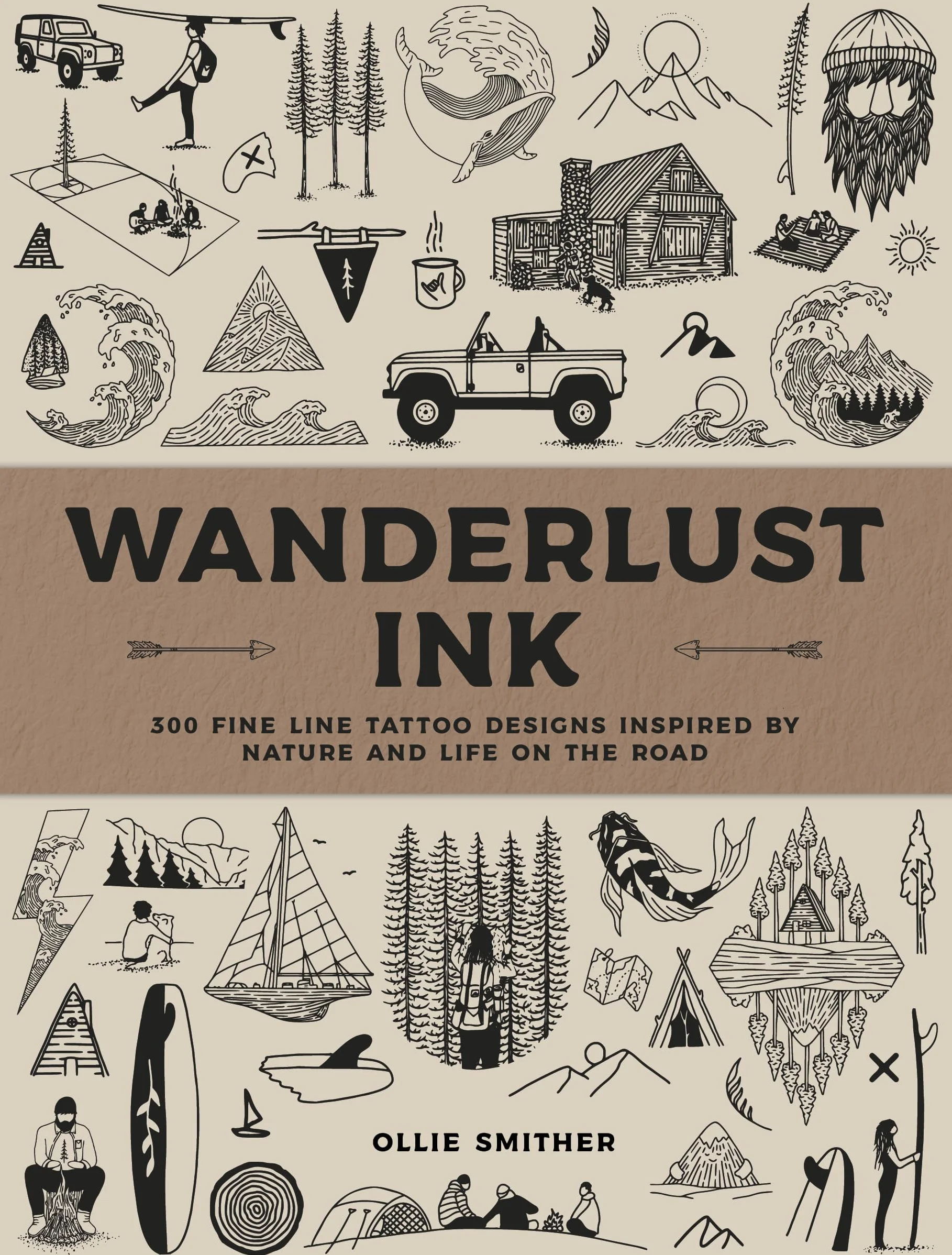 Wanderlust Ink /anglais: 300 Fine Line Tattoo Designs Inspired by Nature & Life on the Road