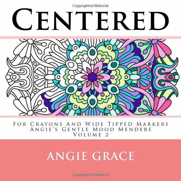 Centered - For Crayons And Wide Tipped Markers: Angie's Gentle Mood Menders - Volume 2