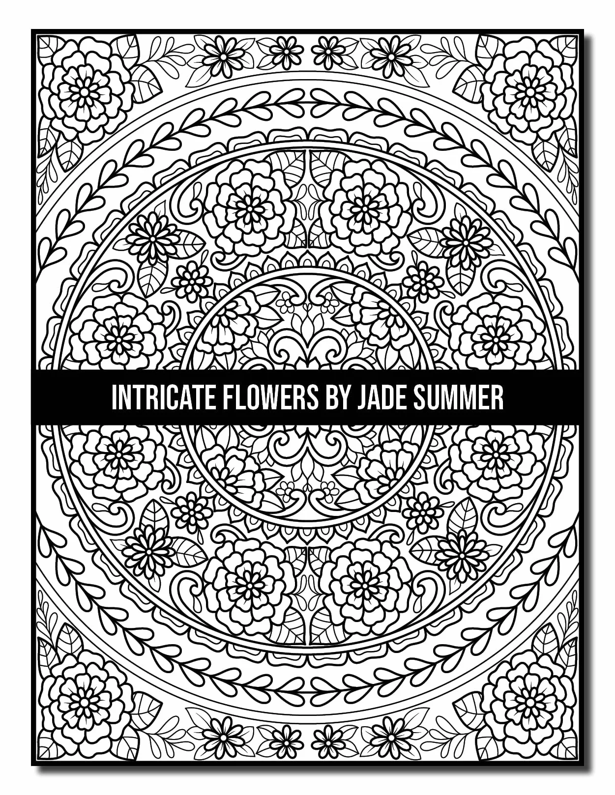Intricate Flowers: An Adult Coloring Book with 50 Detailed Flower Designs for Relaxation and Stress Relief