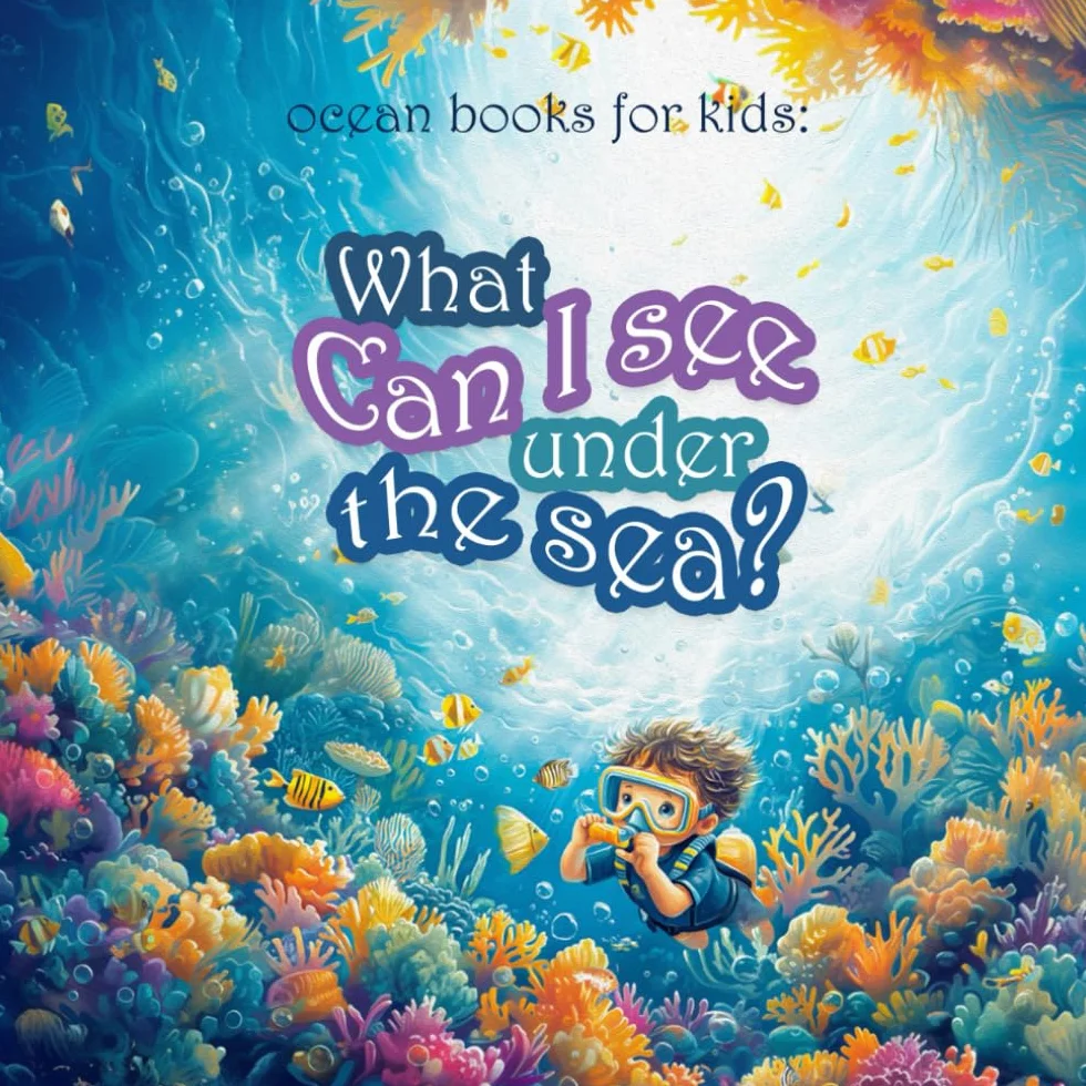 Ocean Books for Kids: What Can I See Under the Sea - Sea Life Stories for Children Ages 3-7