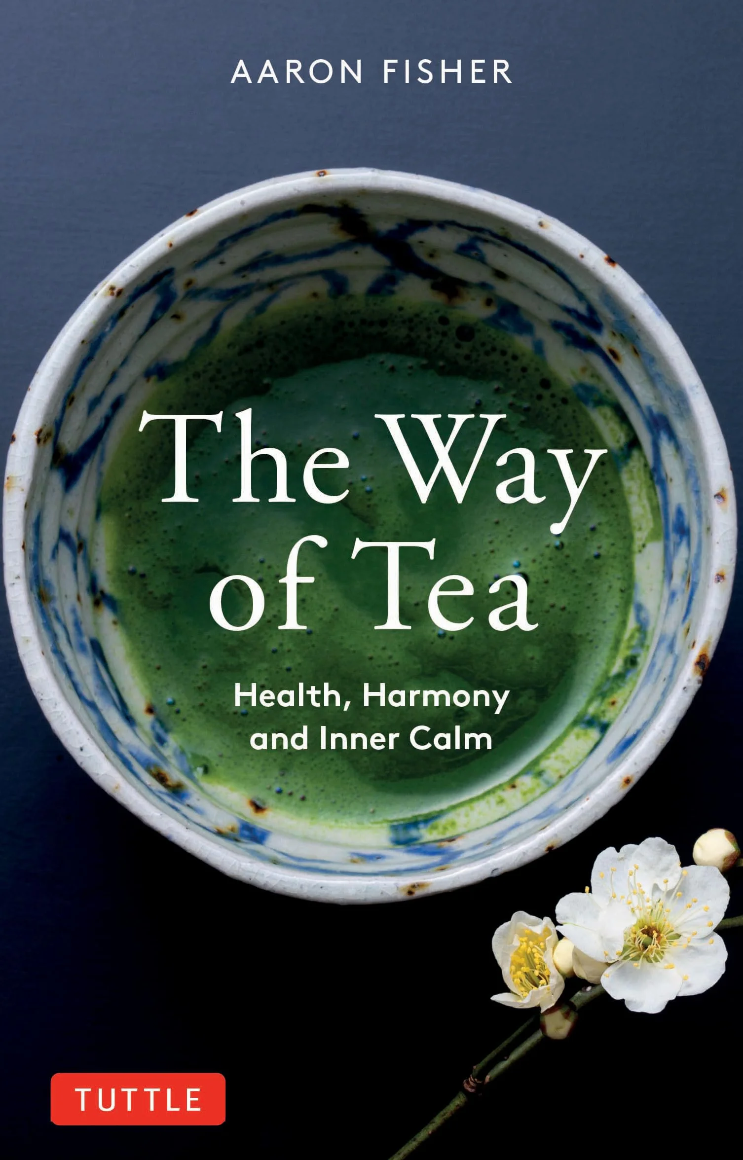 The Way of Tea /anglais: Health, Harmony, and Inner Calm