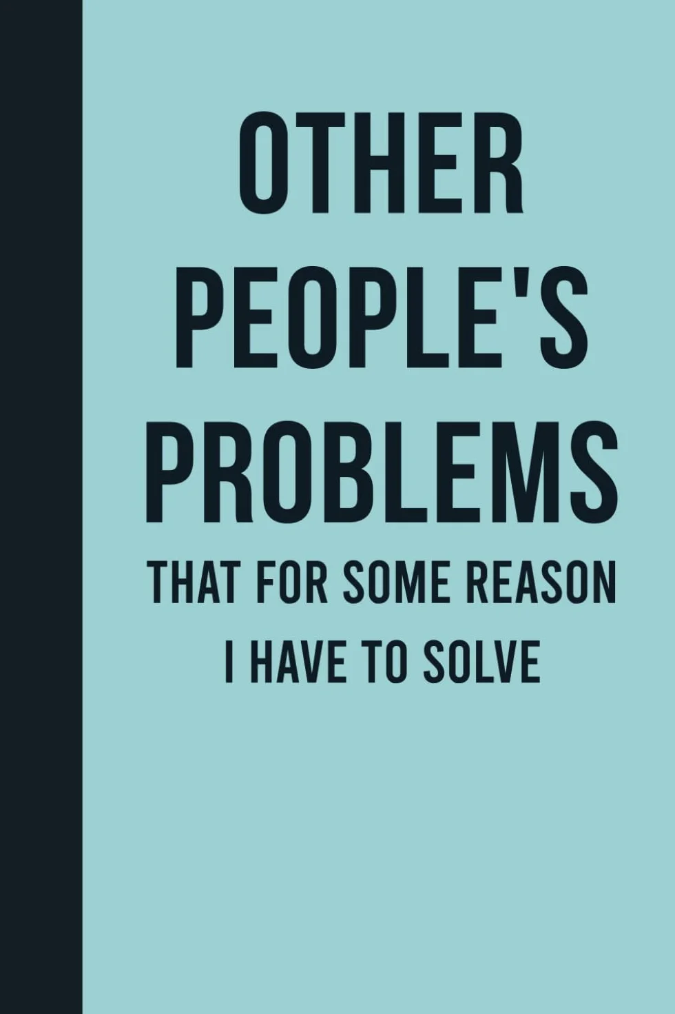 Sarcastic Work Gag Gift Journal Notebook for Co-workers Boss Office Employees