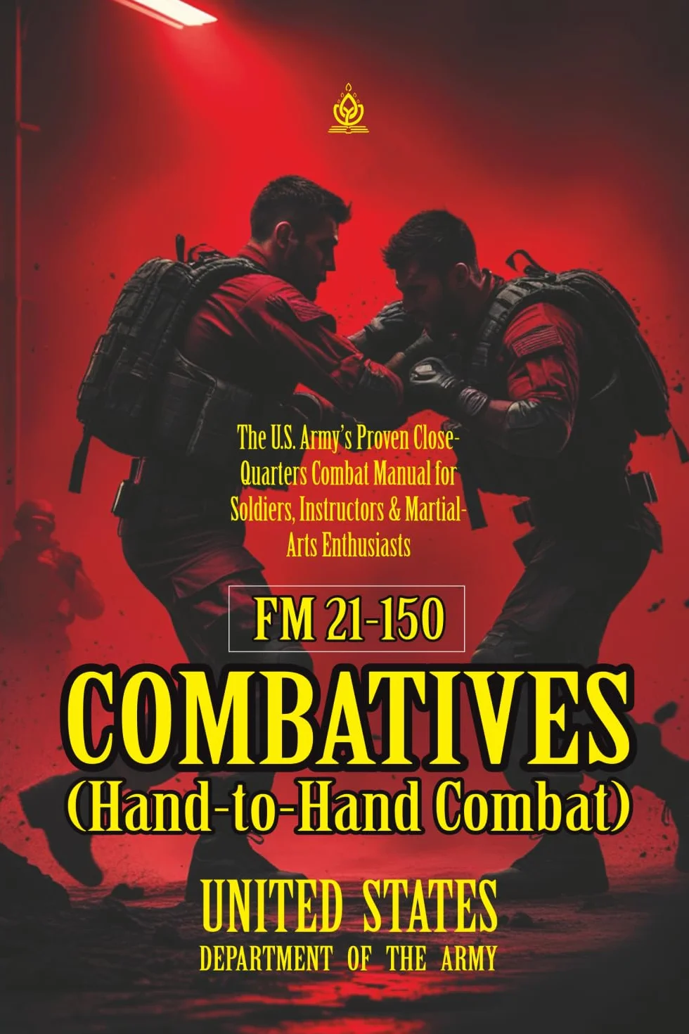 FM 21-150 Combatives Hand-to-Hand Combat U.S. Army Close-Quarters Combat Manual Soldiers Instructors