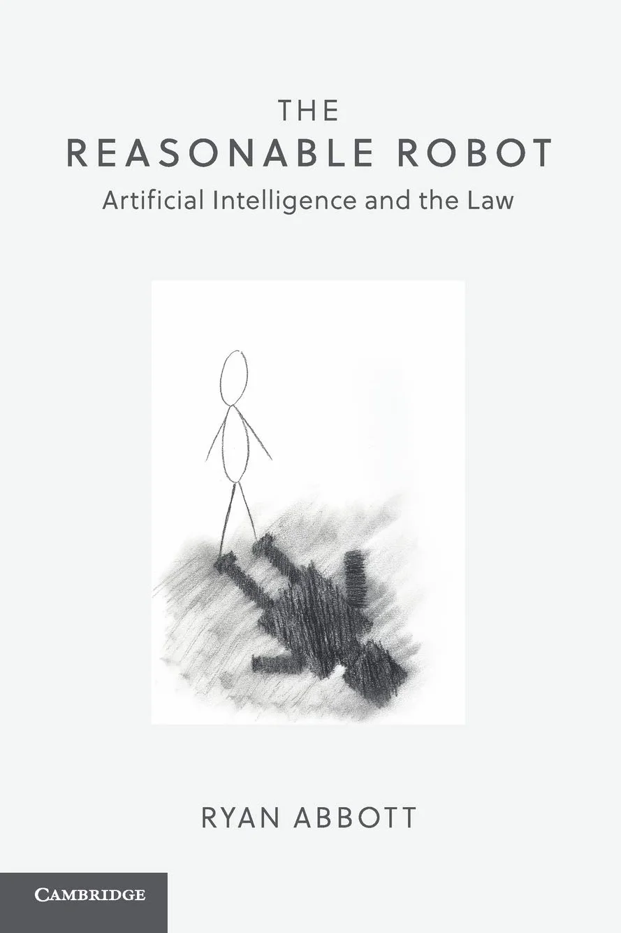 The Reasonable Robot: Artificial Intelligence and the Law