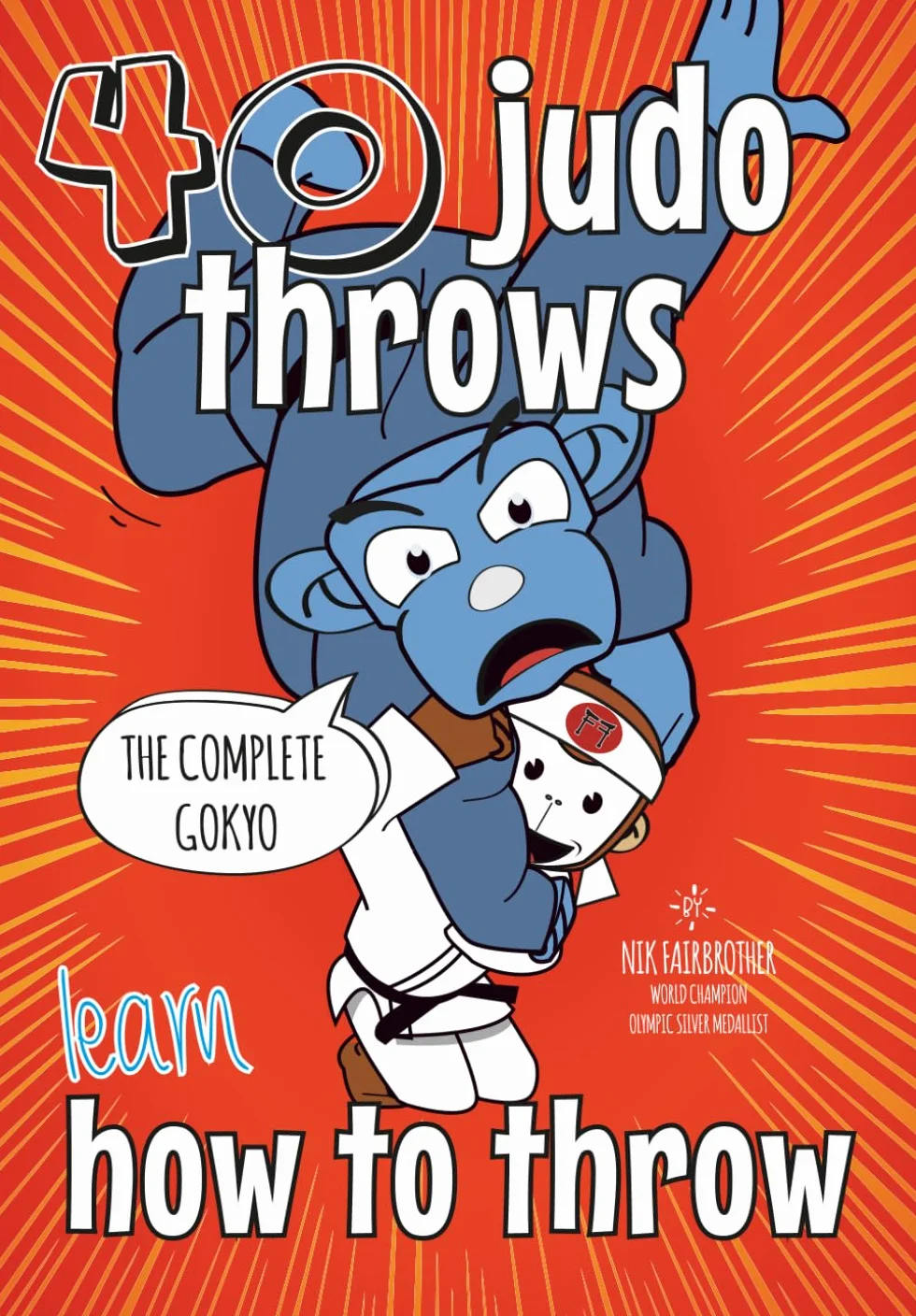 Learn Judo Throws: The Ultimate Guide to Every Gokyo Technique Step by Step