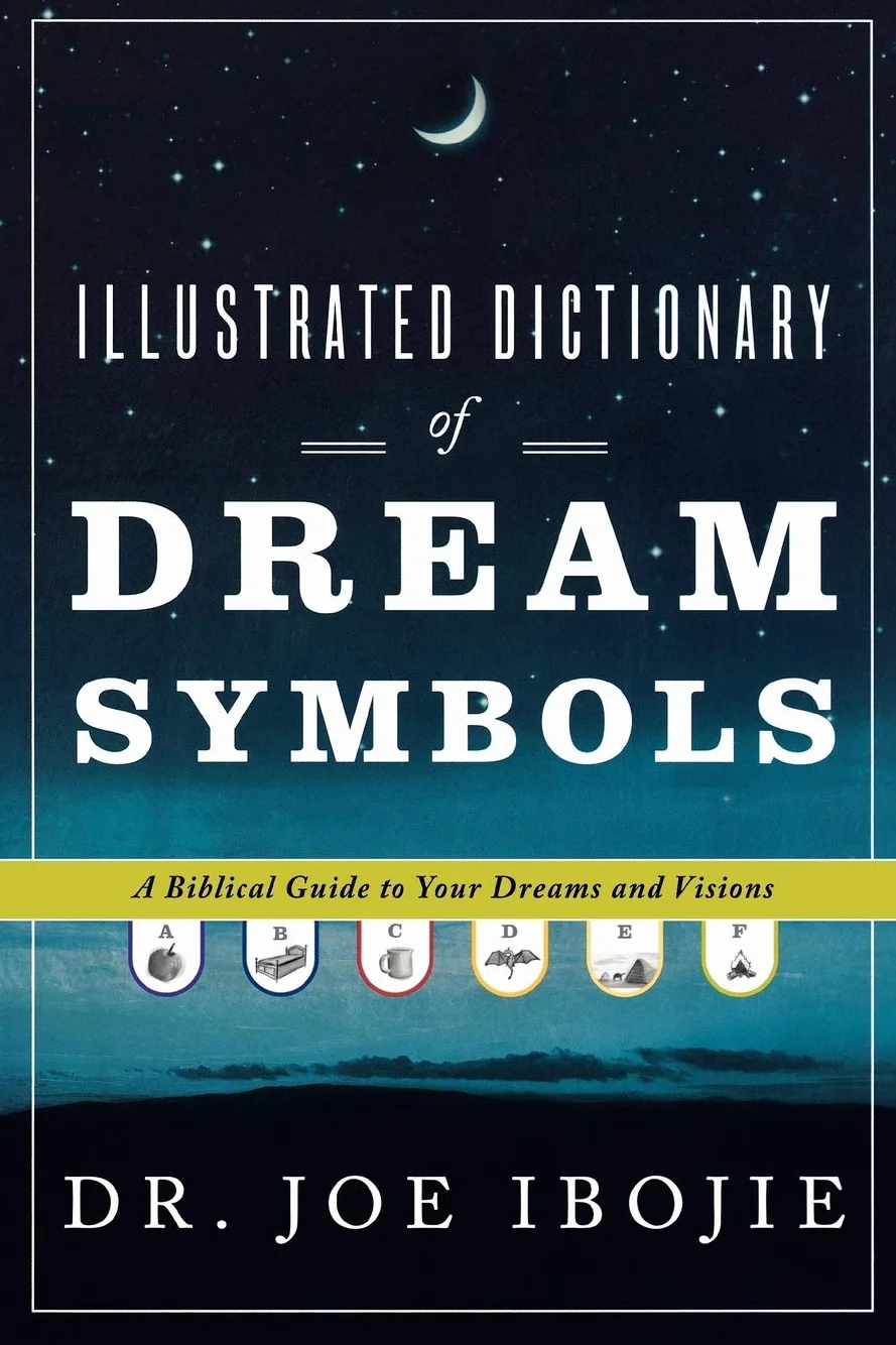 Illustrated Dictionary of Dream Symbols: A Biblical Guide to Your Dreams and Visions