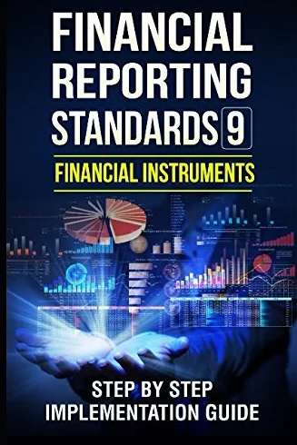 Financial Reporting Standards 9 Financial Instruments Step By Step Implementation Guide