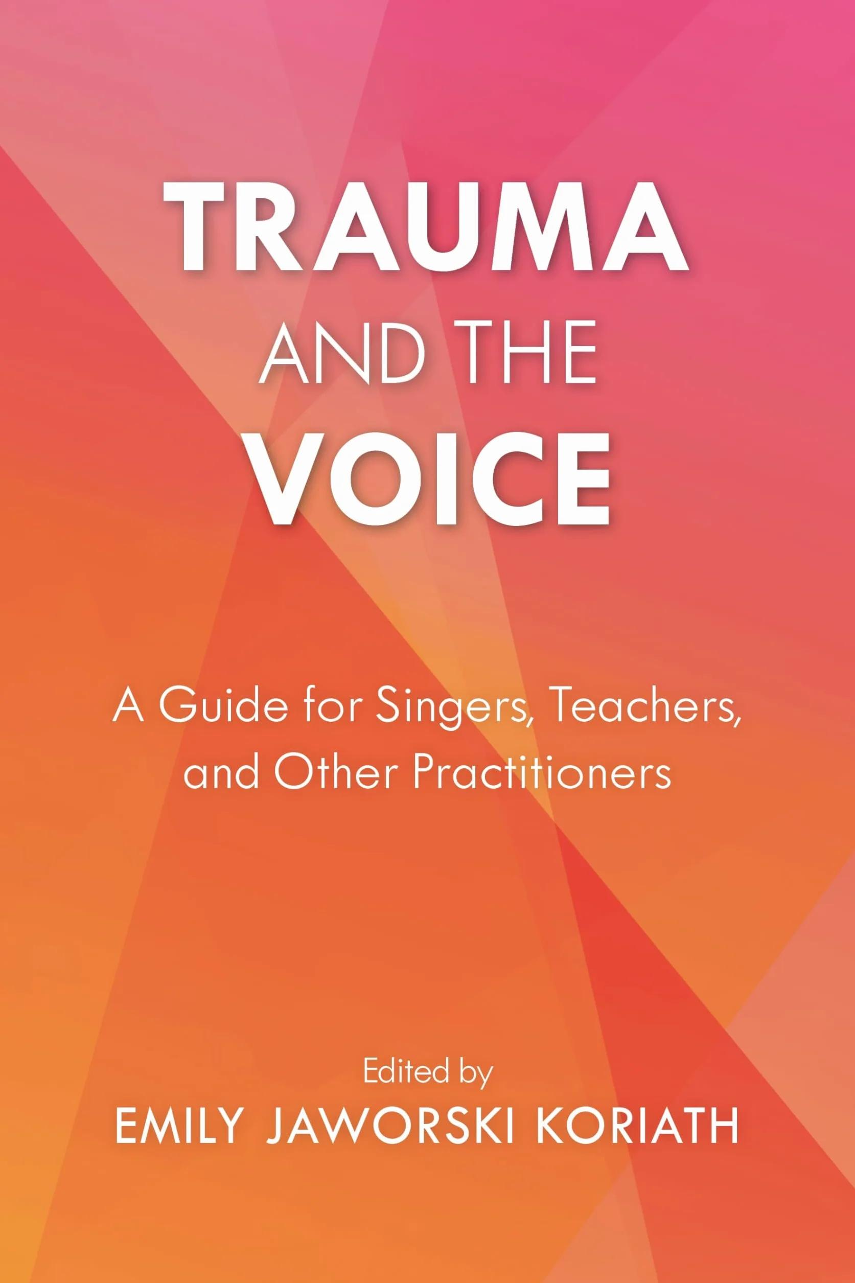 Trauma and the Voice: A Guide for Singers, Teachers, Practitioners, 2