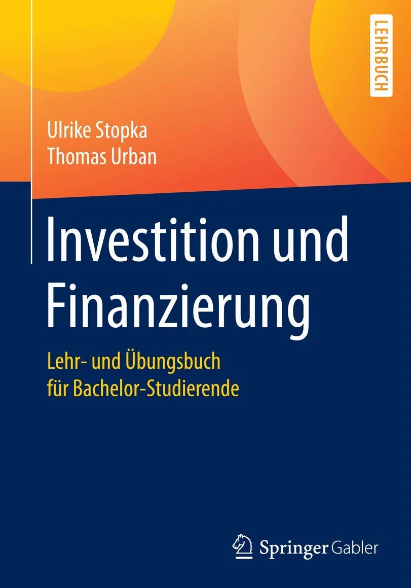 Investition und Finanzierung: Lehr- und Übungsbuch für Bachelor-Studierende