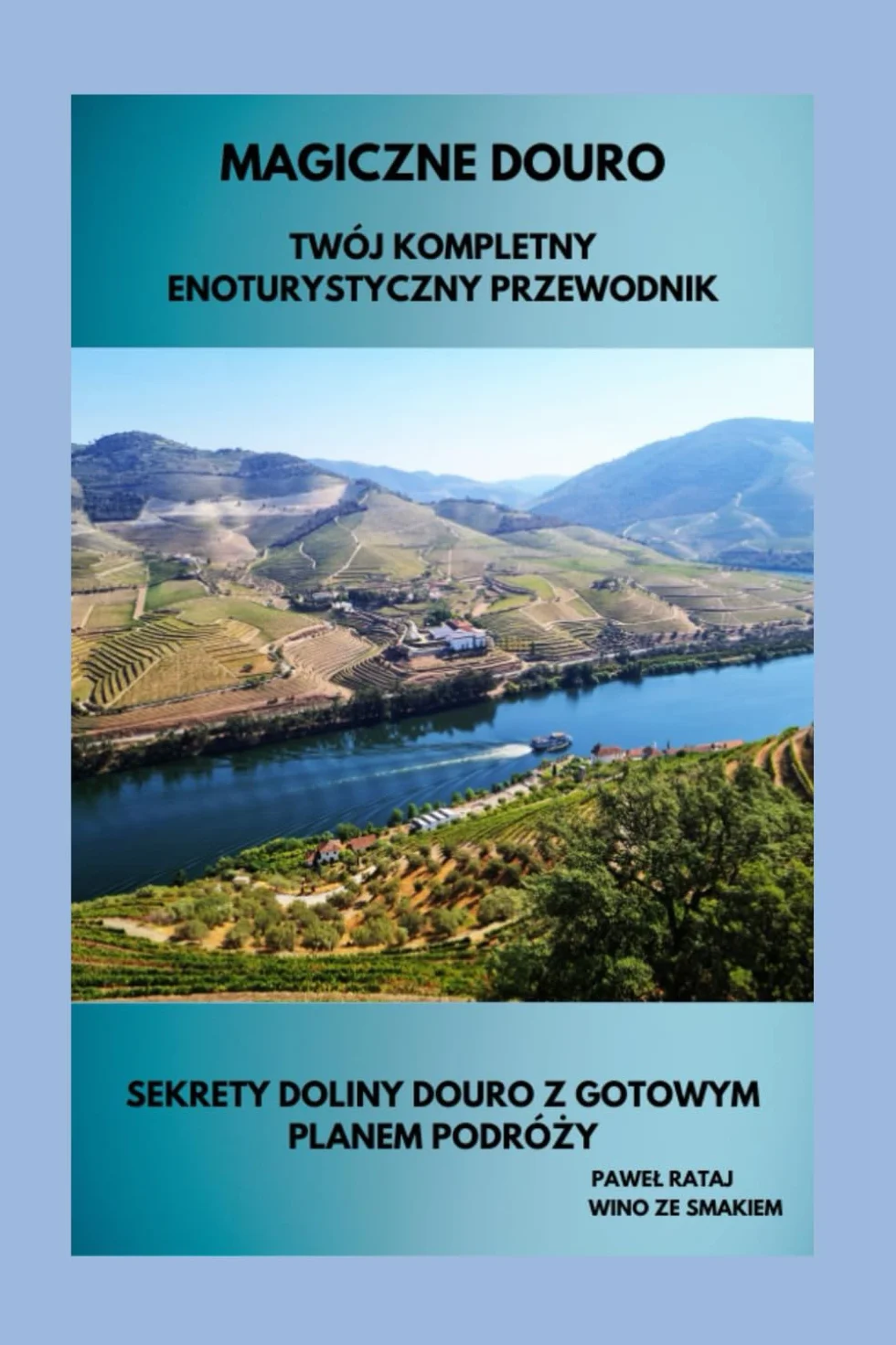 Magiczne Douro Enoturystyczny Przewodnik Sekrety Doliny Douro Plan Podróży
