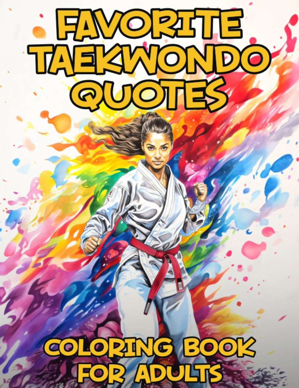 Favorite Taekwondo Quotes Coloring Book For Adults: Funny, Inspirational and Motivational Coloring Pages for Taekwondoins and Taekwondo Fans, Great Gift Idea