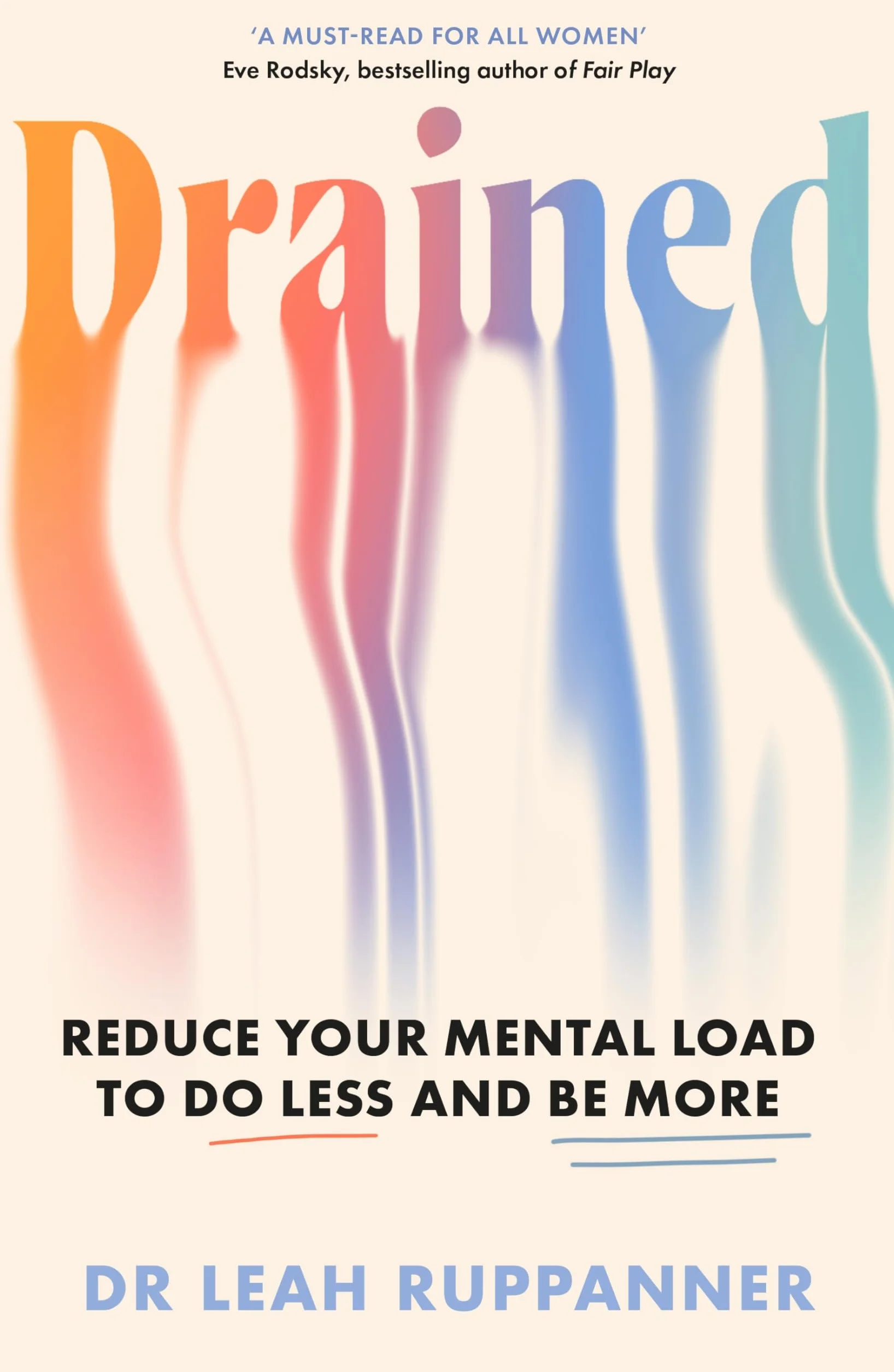 Drained: Reduce Your Mental Load to Do Less and Be More