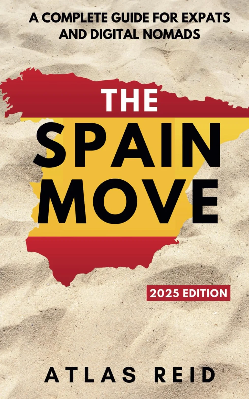 The Spain Move: 2025 Edition - A Complete Guide for Expats and Digital Nomads