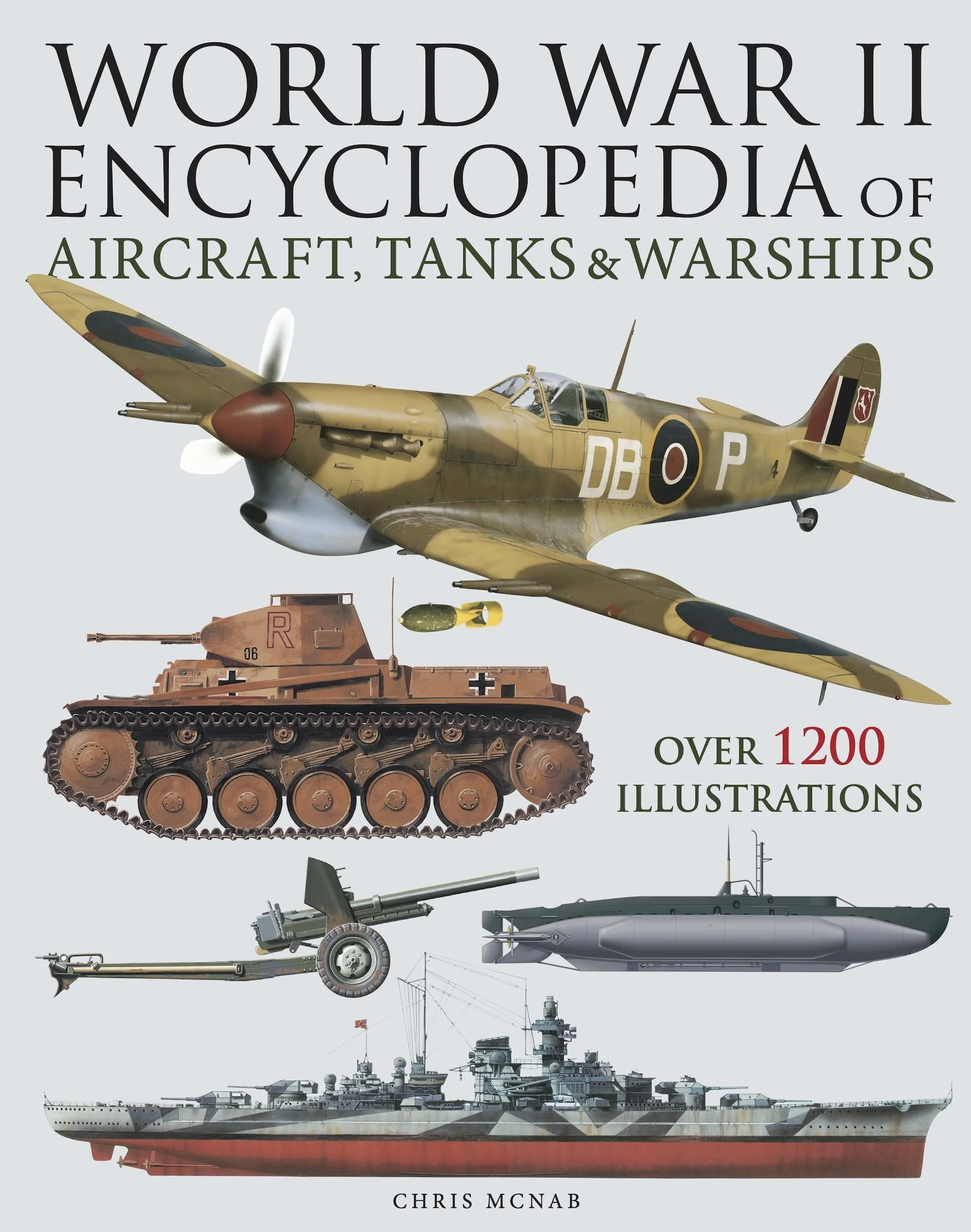 World War II Encyclopedia of Aircraft, Tanks & Warships: Over 1200 Illustrations