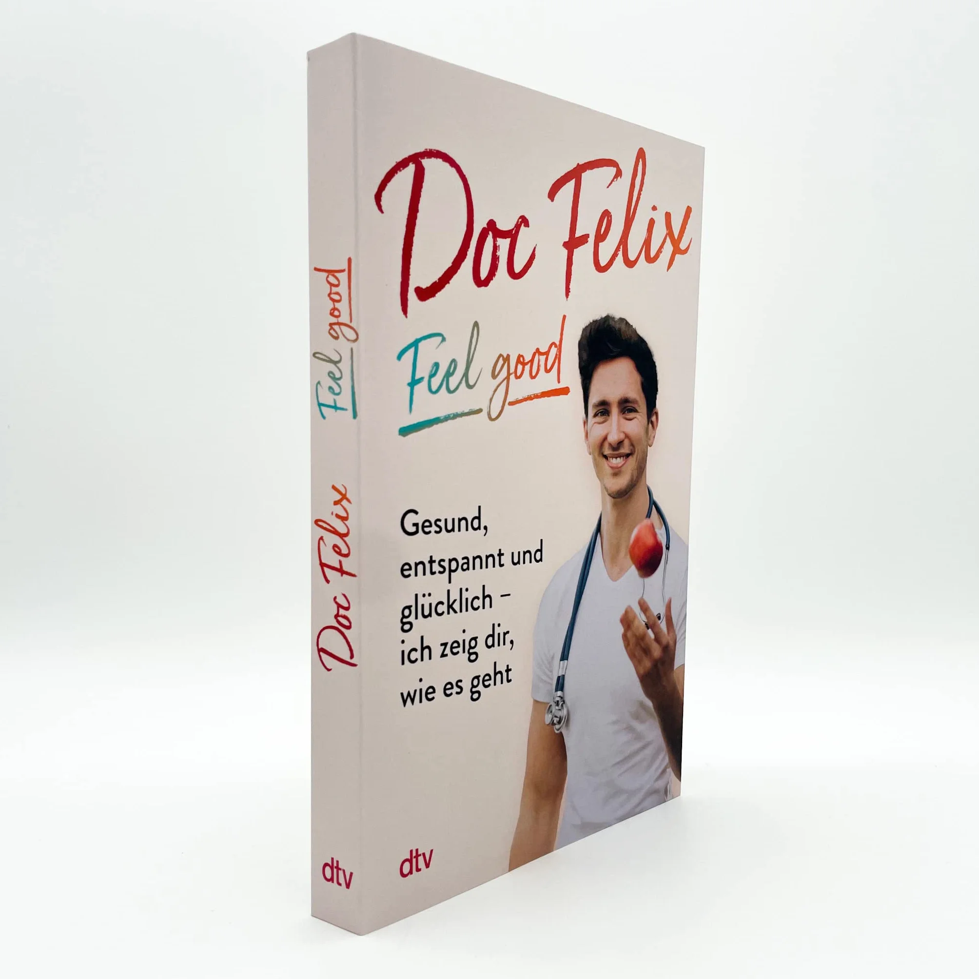 Doc Felix - Feel good: Gesund, entspannt und glücklich - Das erste Buch