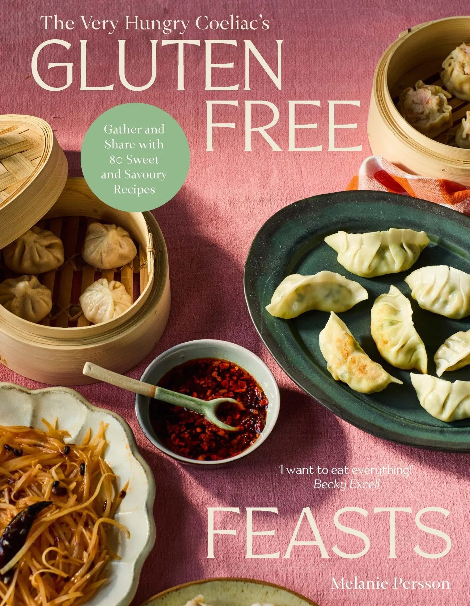 Gluten-Free Feasts: 80 Sweet and Savoury Recipes