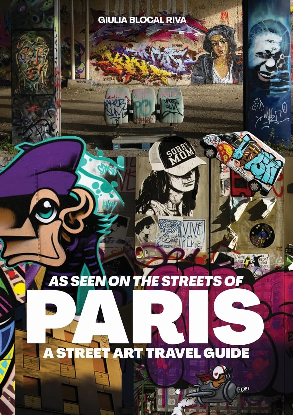 As Seen on the Streets of Paris: A Street Art Travel Guide