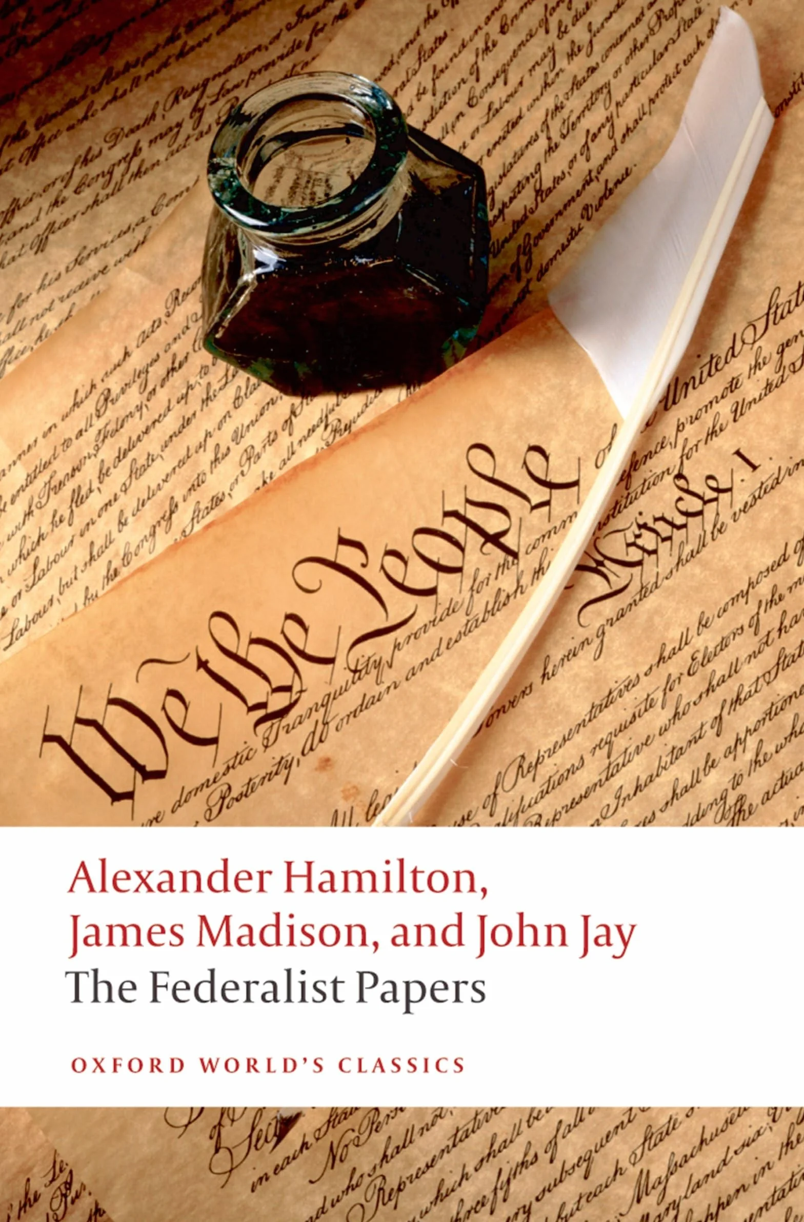 The federalist papers: Alexander Hamilton, James Madison, and John Jay