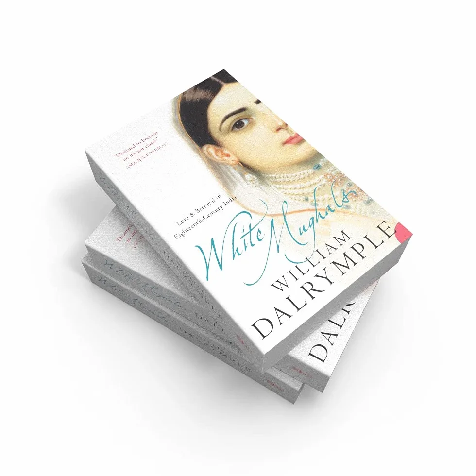White Mughals: Love and Betrayal in 18th-century India