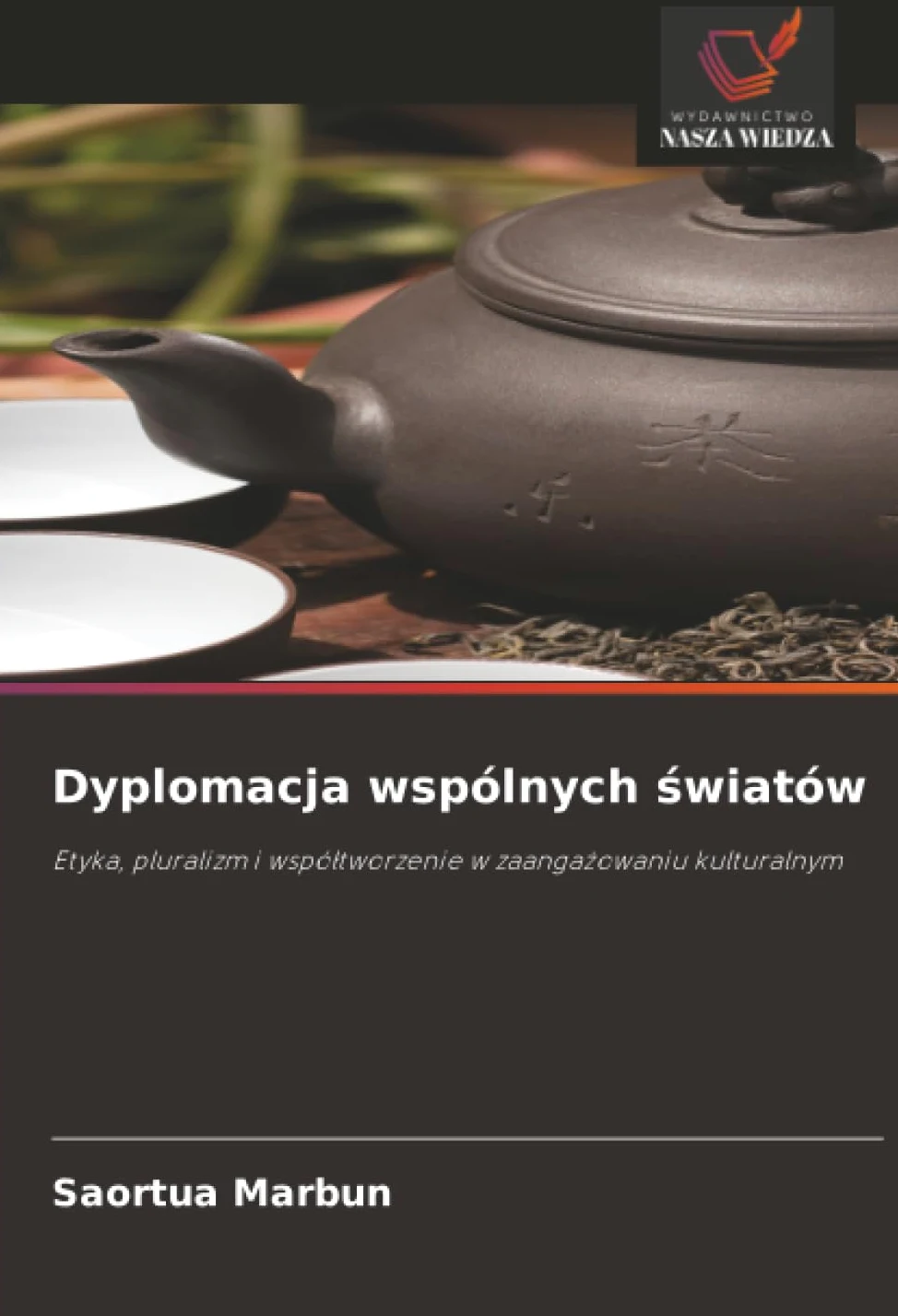 Dyplomacja wspólnych ¿wiatów: Etyka, pluralizm i wspó¿tworzenie w zaanga¿owaniu kulturalnym