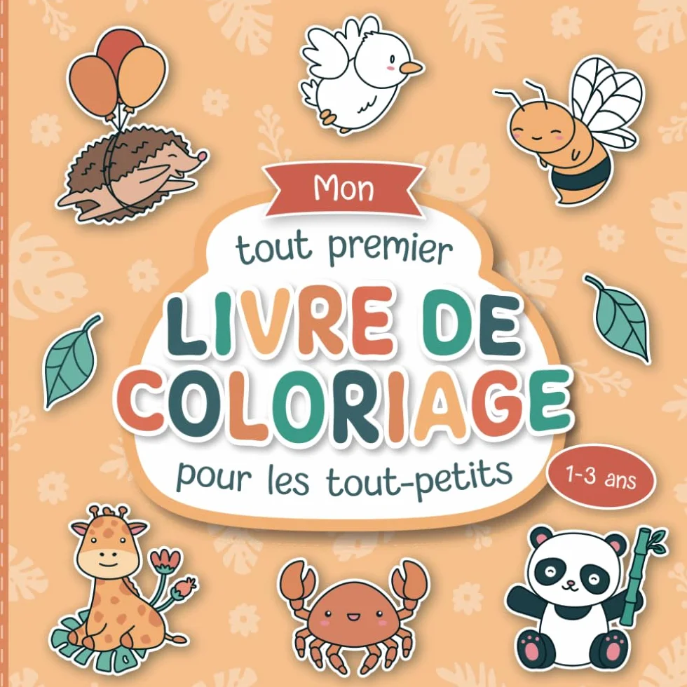 Mon tout premier livre de coloriage pour les tout-petits: Pages à colorier d'animaux pour enfants de 1 à 3 ans