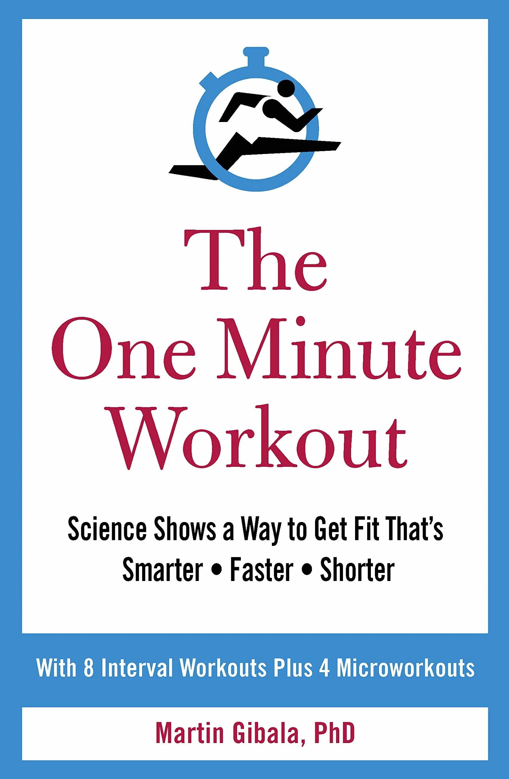 The One Minute Workout: Gibala Martin