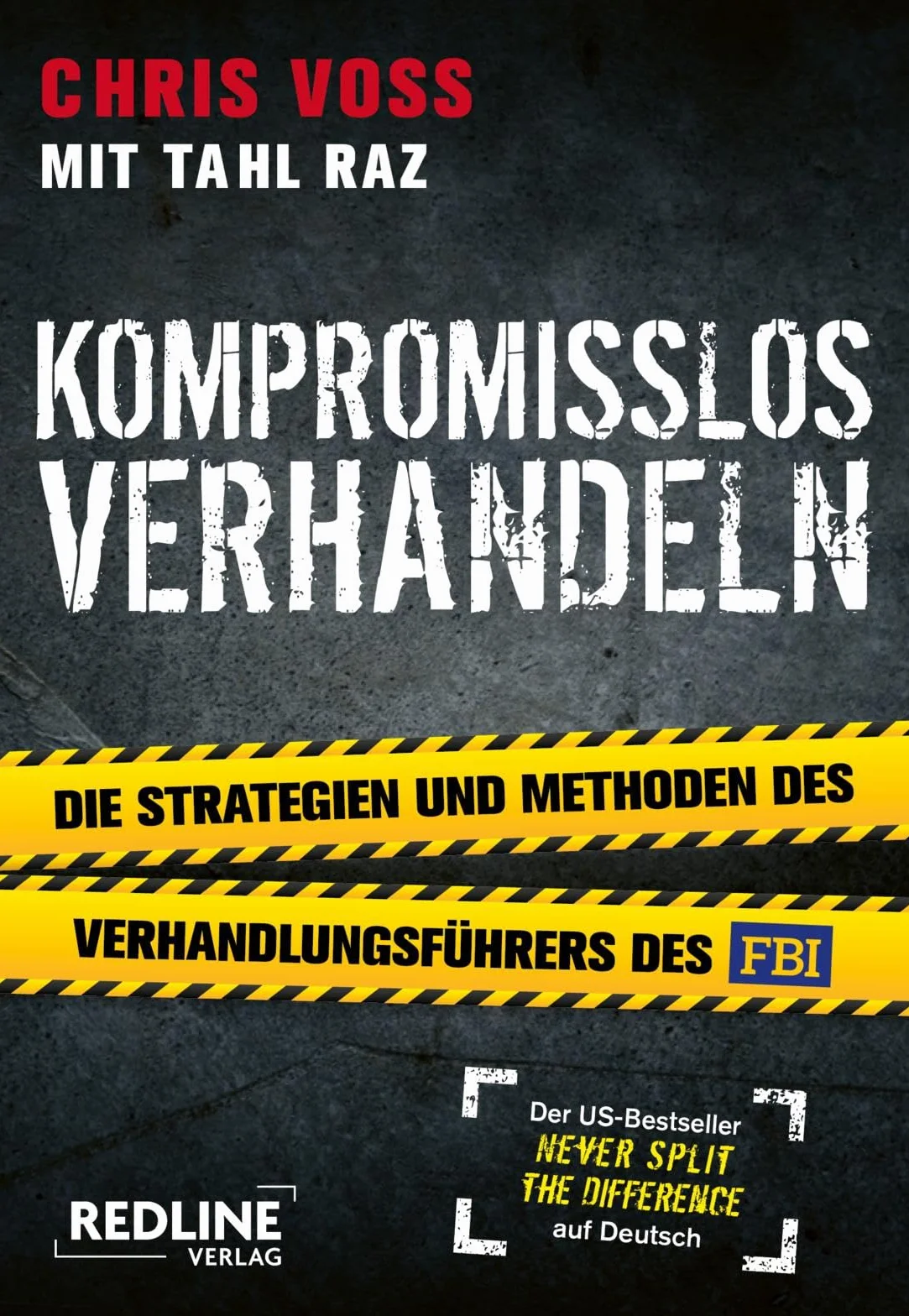 Kompromisslos verhandeln: Die Strategien und Methoden des Verhandlungsführers des FBI
