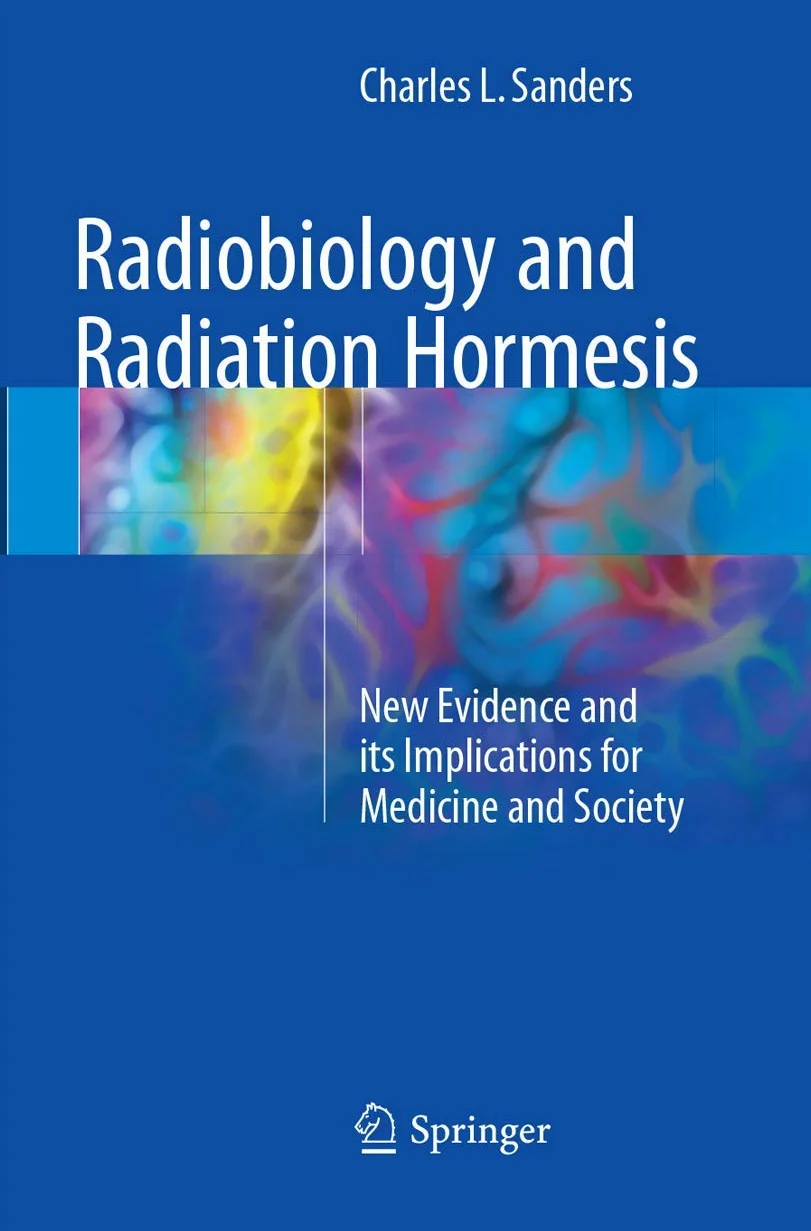 Radiobiology and Radiation Hormesis: New Evidence for Medicine and Society