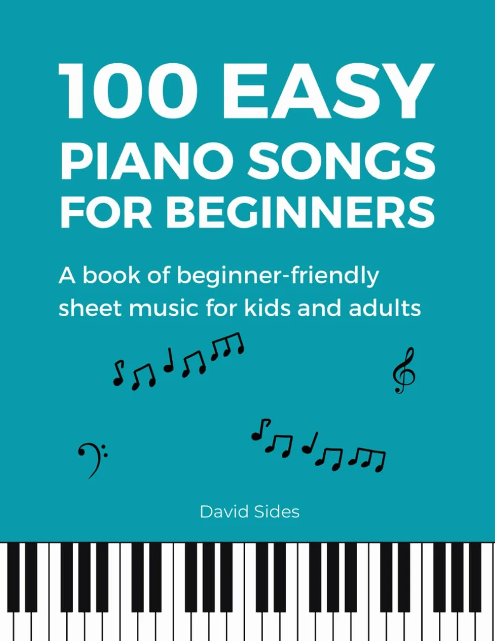 Easy Piano Songs for Beginners: 100 Sheet Music for Kids and Adults