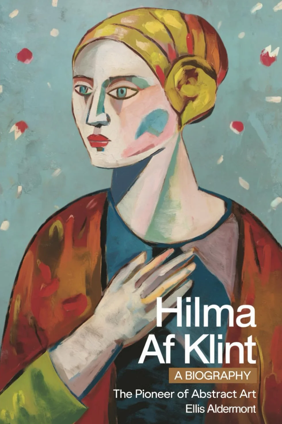 Hilma af Klint, A Biography: The Pioneer of Abstract Art
