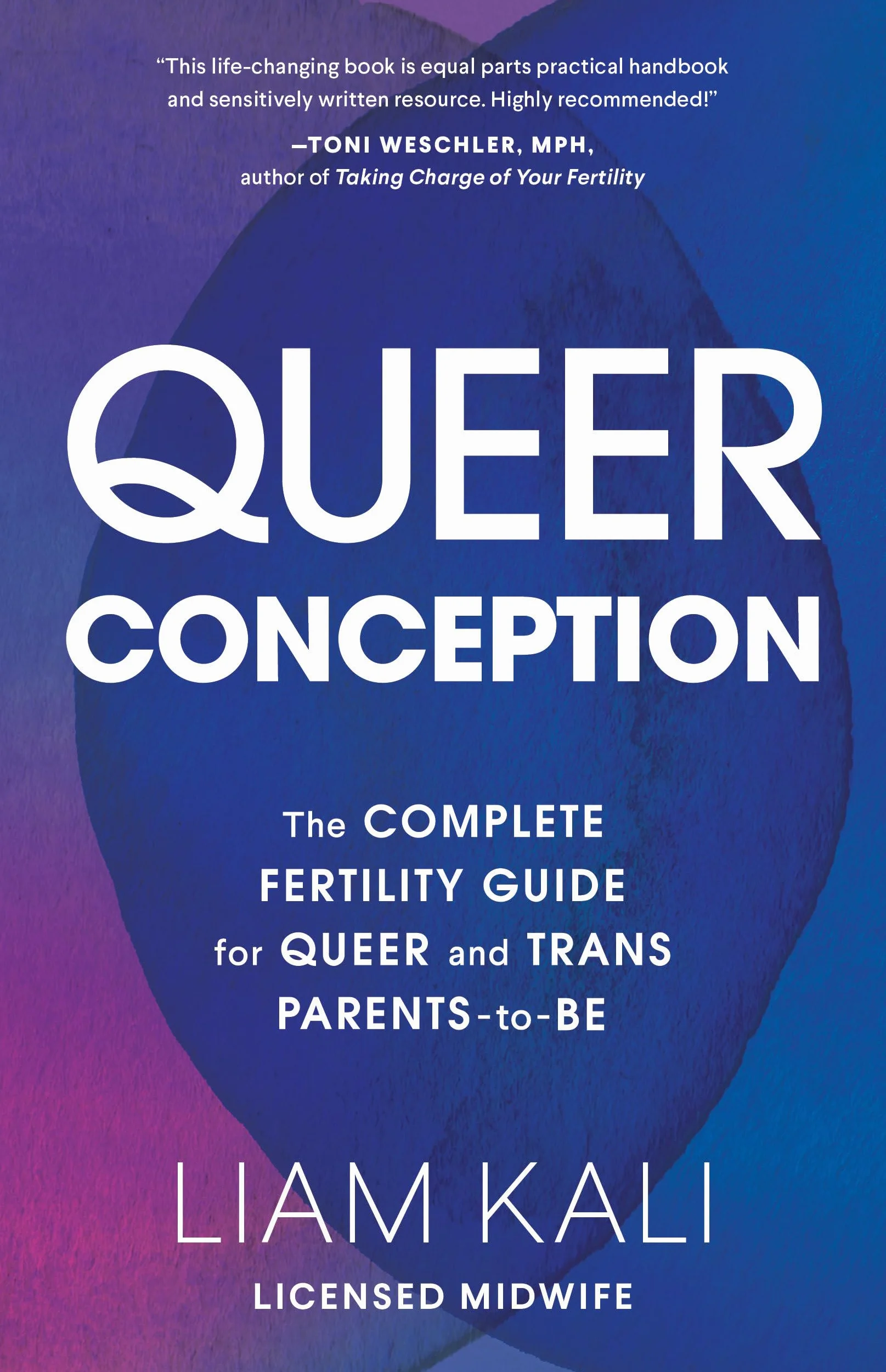 Queer Conception: The Complete Fertility Guide for Queer and Trans Parents-to-Be
