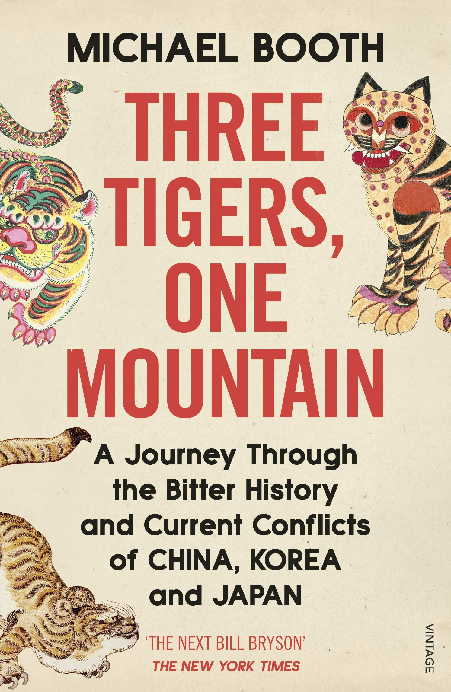Three Tigers, One Mountain: A Journey through the Bitter History and Current Conflicts of China, Korea and Japan