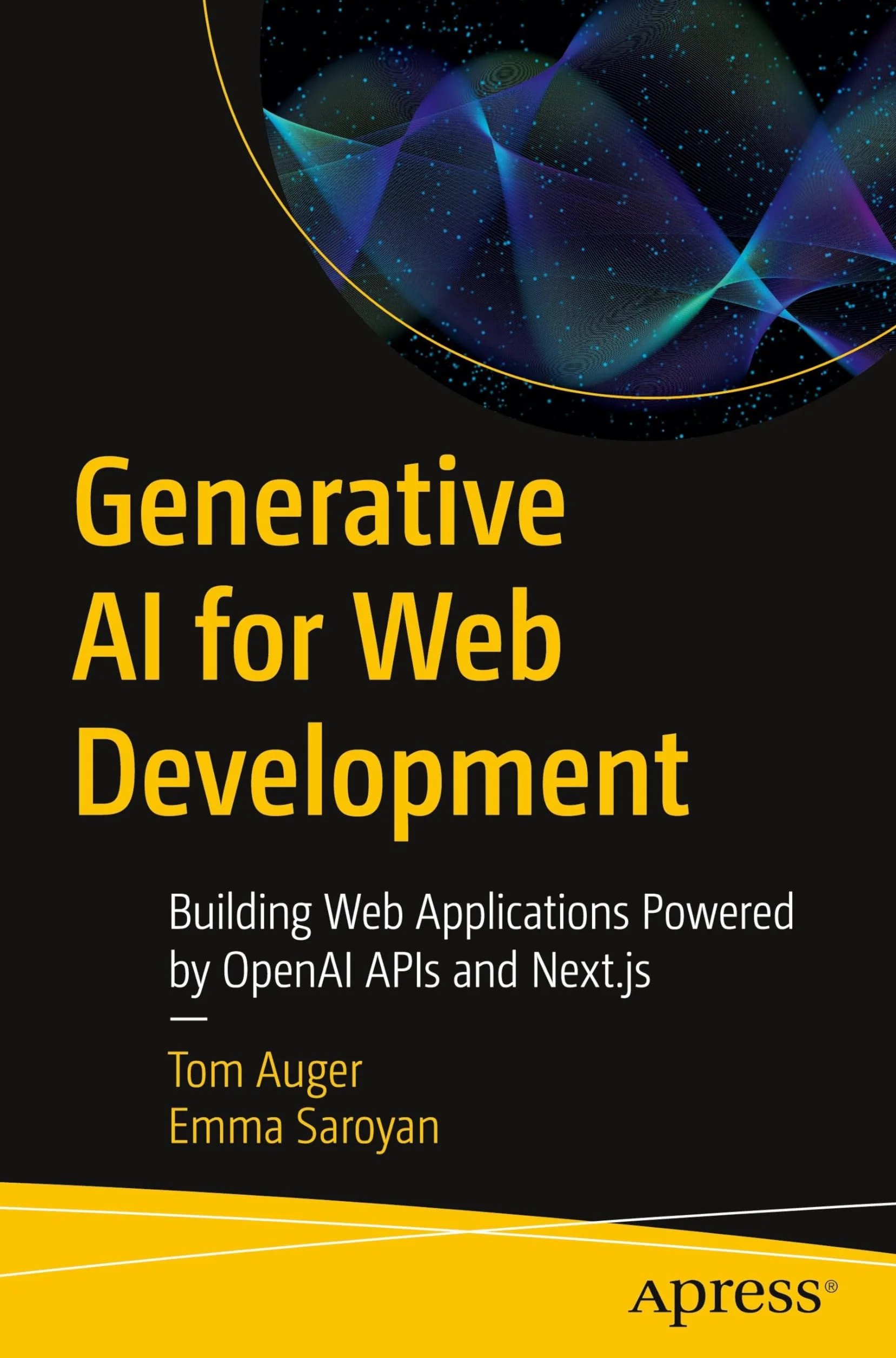 Generative AI for Web Development: Building Web Applications Powered by OpenAI APIs and Next.js