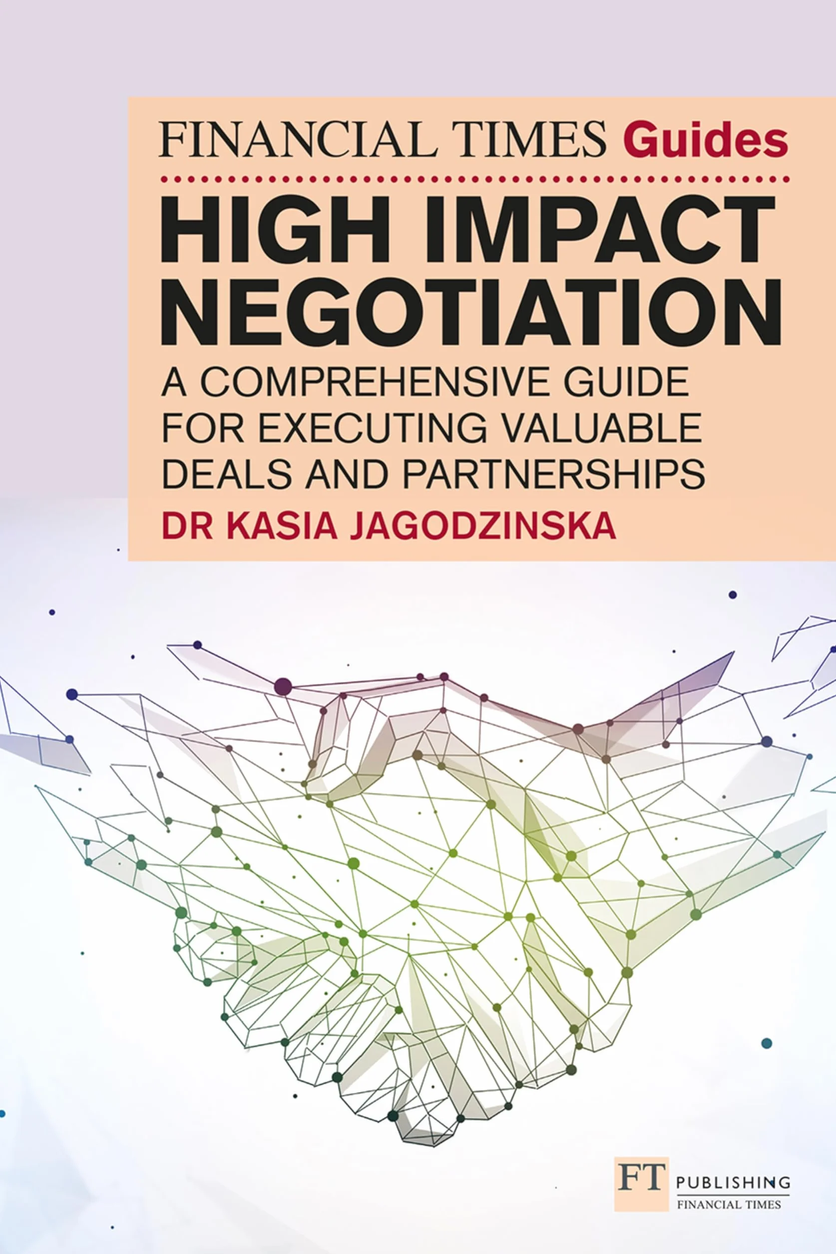 The FT Guide to High-Impact Negotiation: Jagodzinska: Negotiation